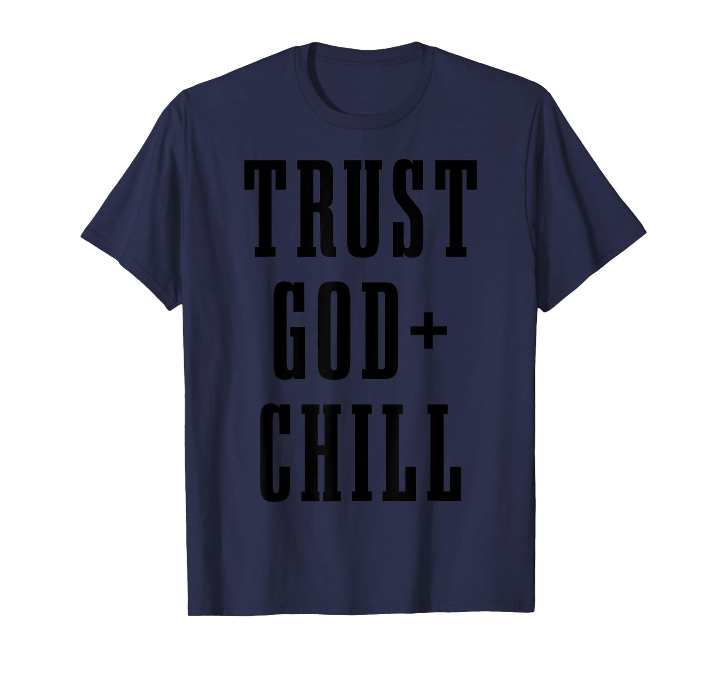 Trust God & Chill Christian Faith Jesus Church Pastor Funny T-Shirt