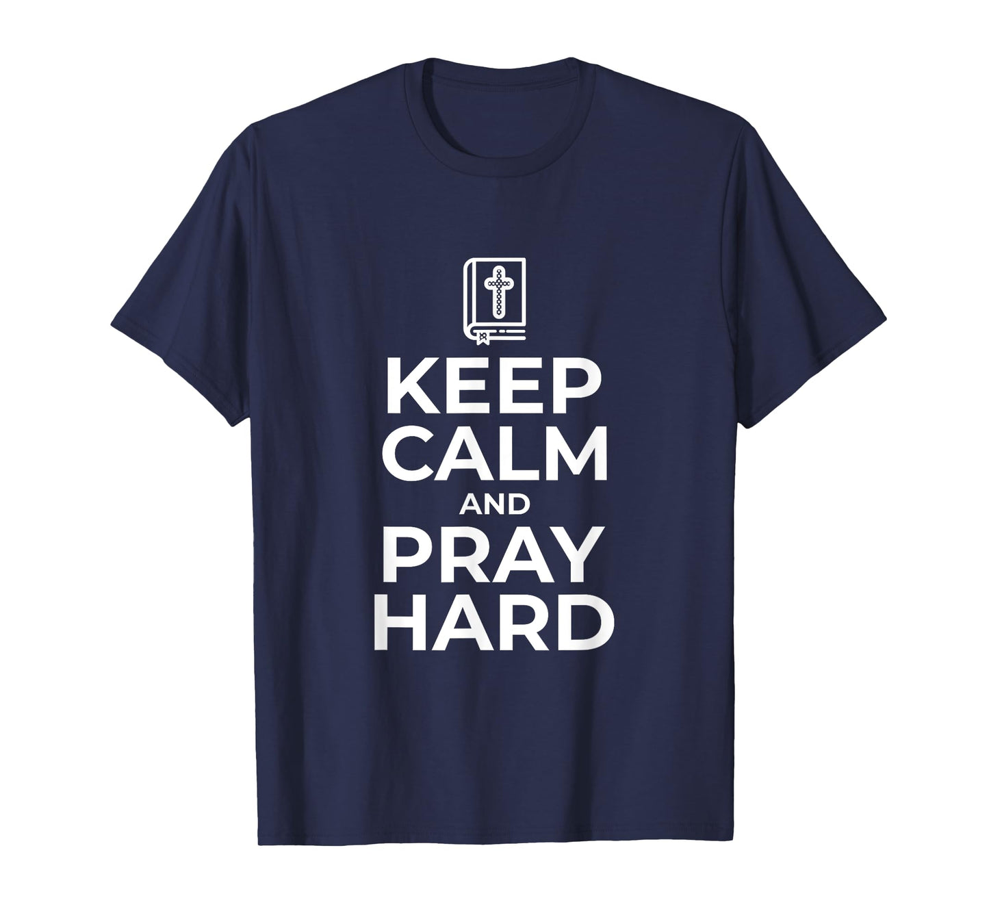 Keep Calm and Pray Hard Religious Tshirt for Christian Gifts T-Shirt
