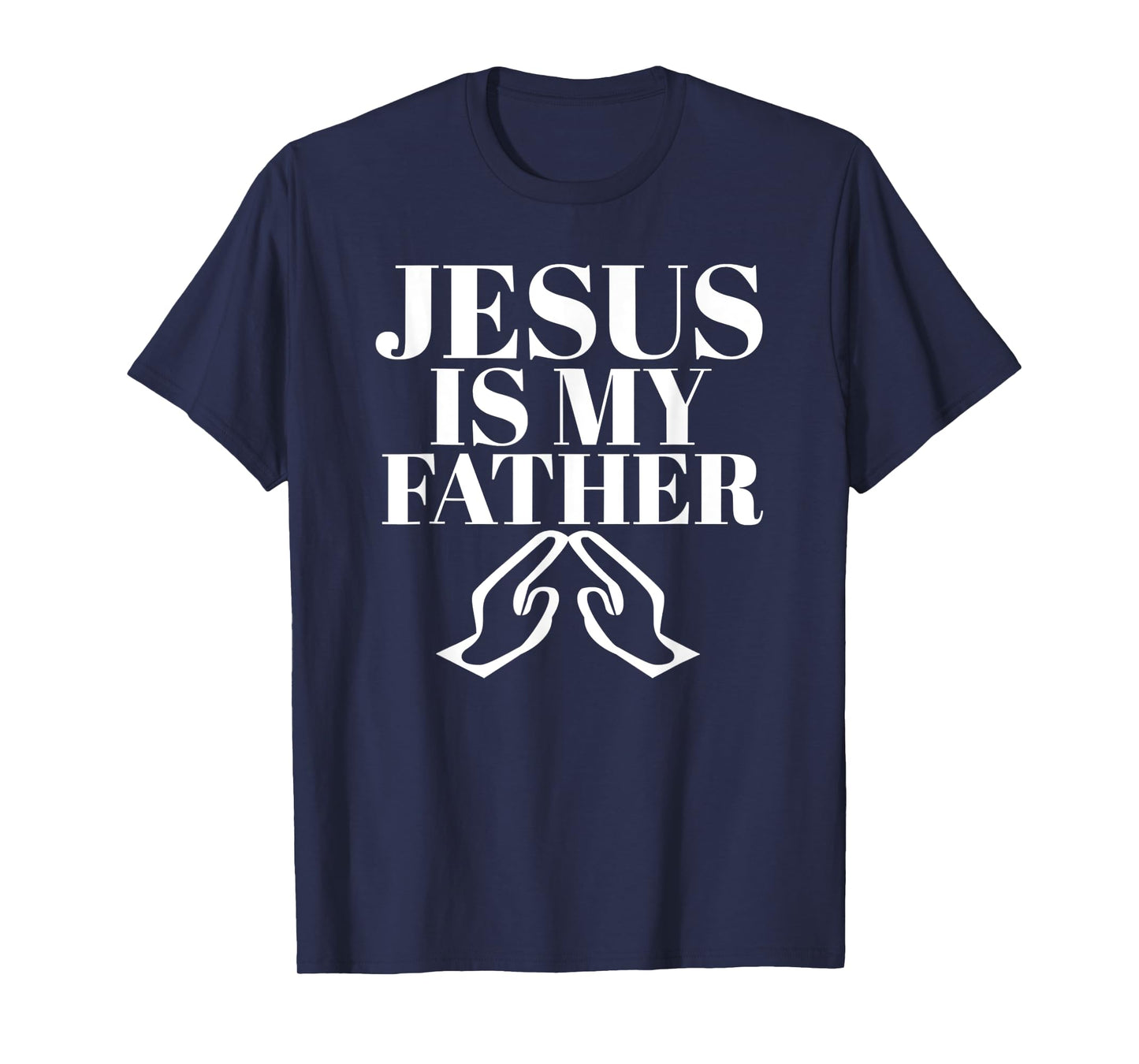 Funny Jesus is My Father Jesus Christ T-Shirt