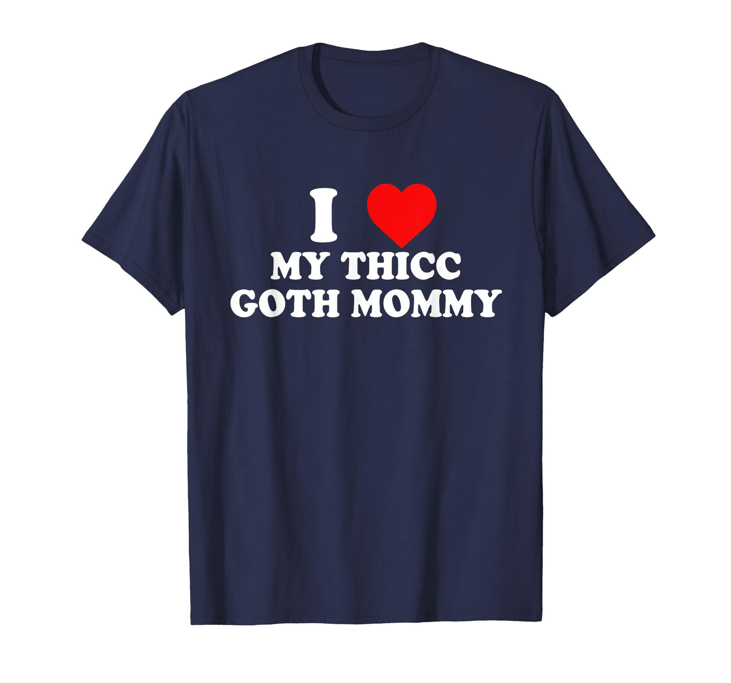 I Love My Thicc Goth Mommy Apparel T-Shirt