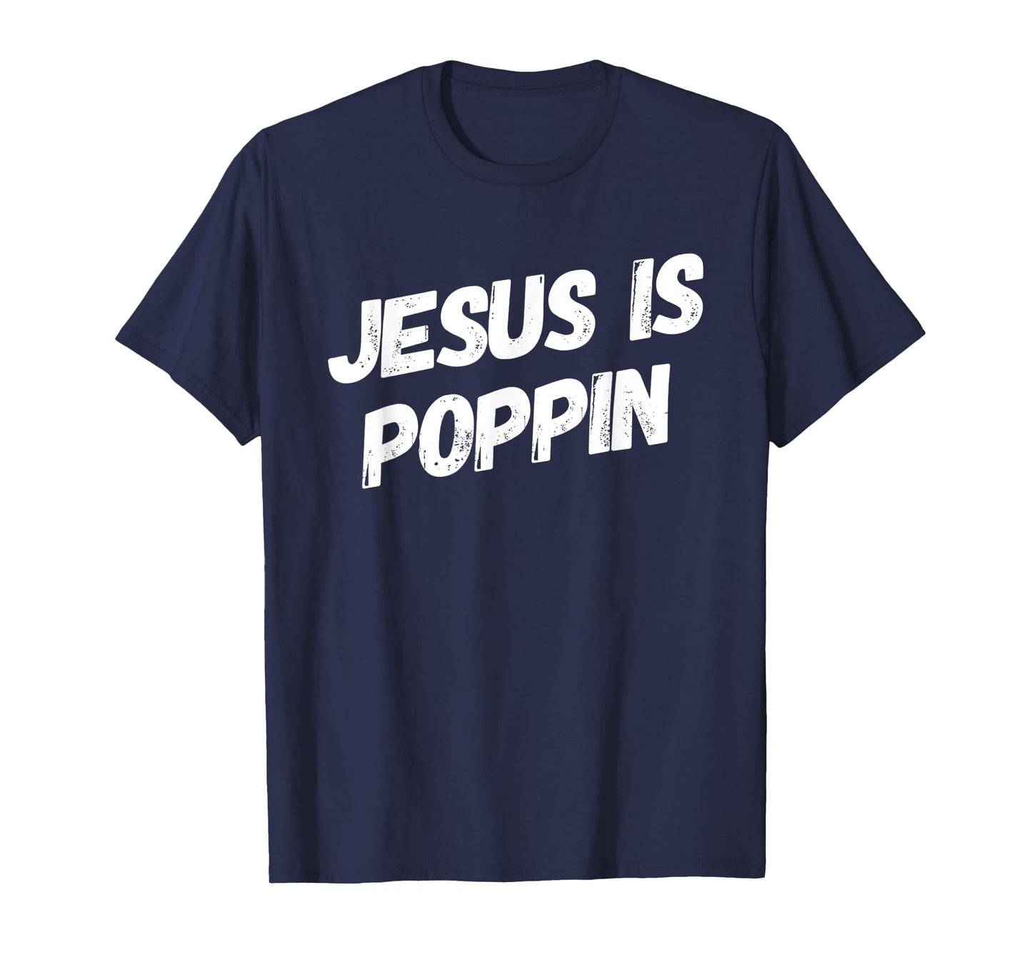 Jesus Is Poppin - Funny Christian Jesus Lover Faith Lord T-Shirt