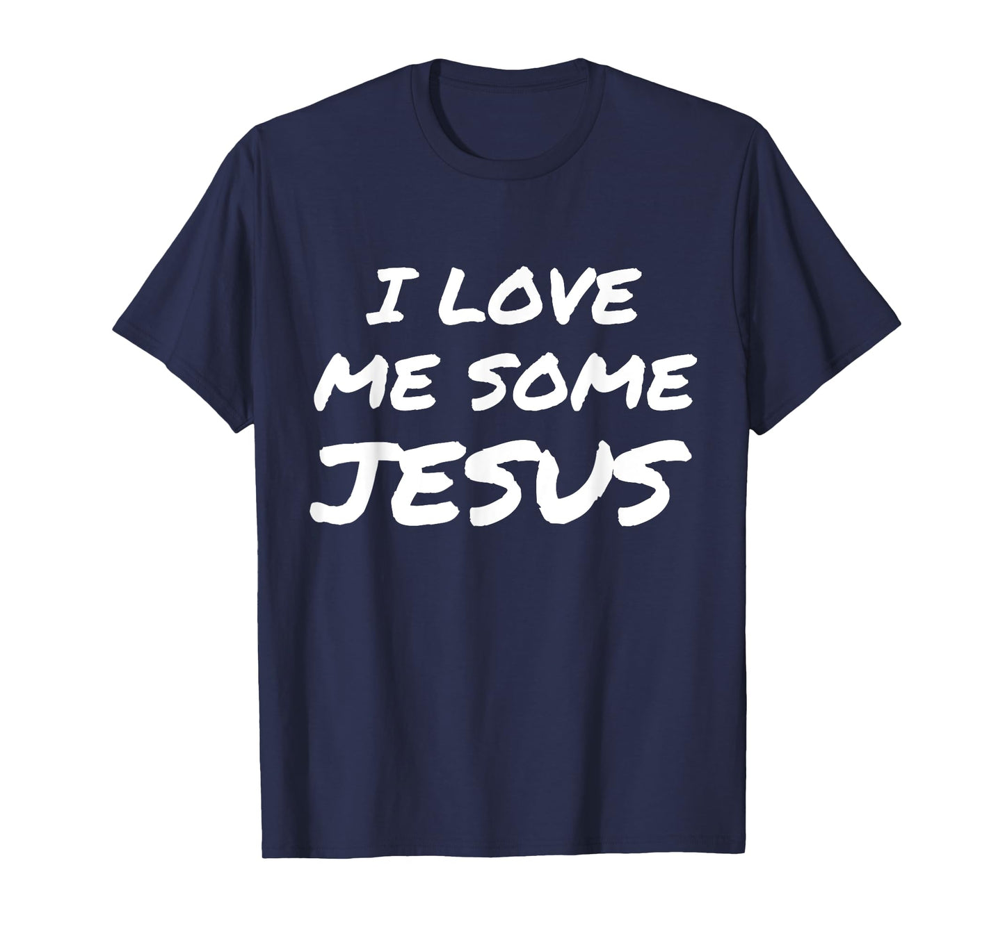 I Love Me Some Jesus T-Shirt Cool Christian Faith Easter T-Shirt