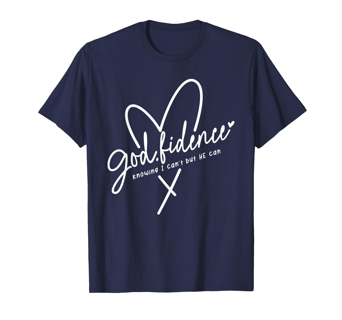 god fidence knowing i can't but he can religious christian T-Shirt