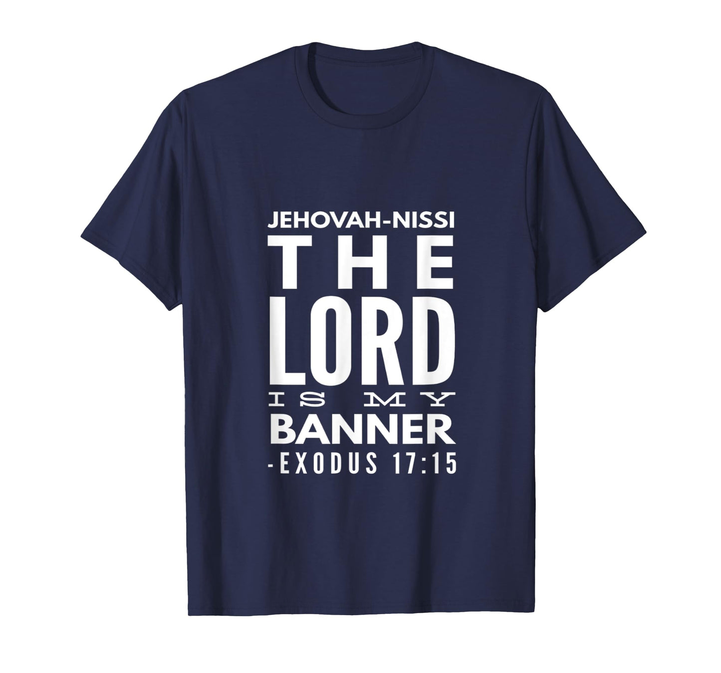 Jehovah Nissi: The Lord Is My Banner, Exodus 17:15 T-Shirt