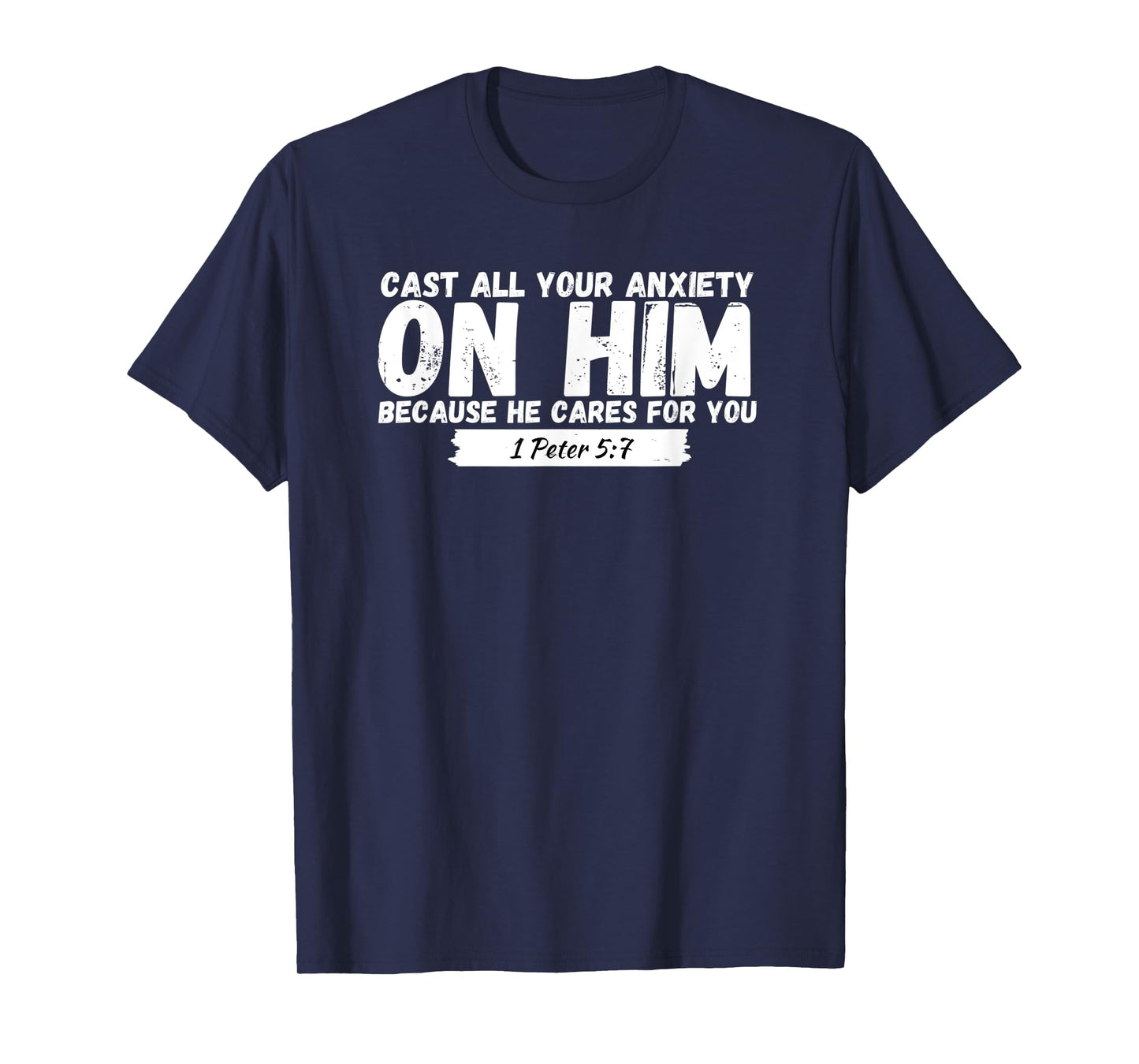 Cast All Your Anxiety On Him 1 Peter 5:7, Bible Verse Church T-Shirt