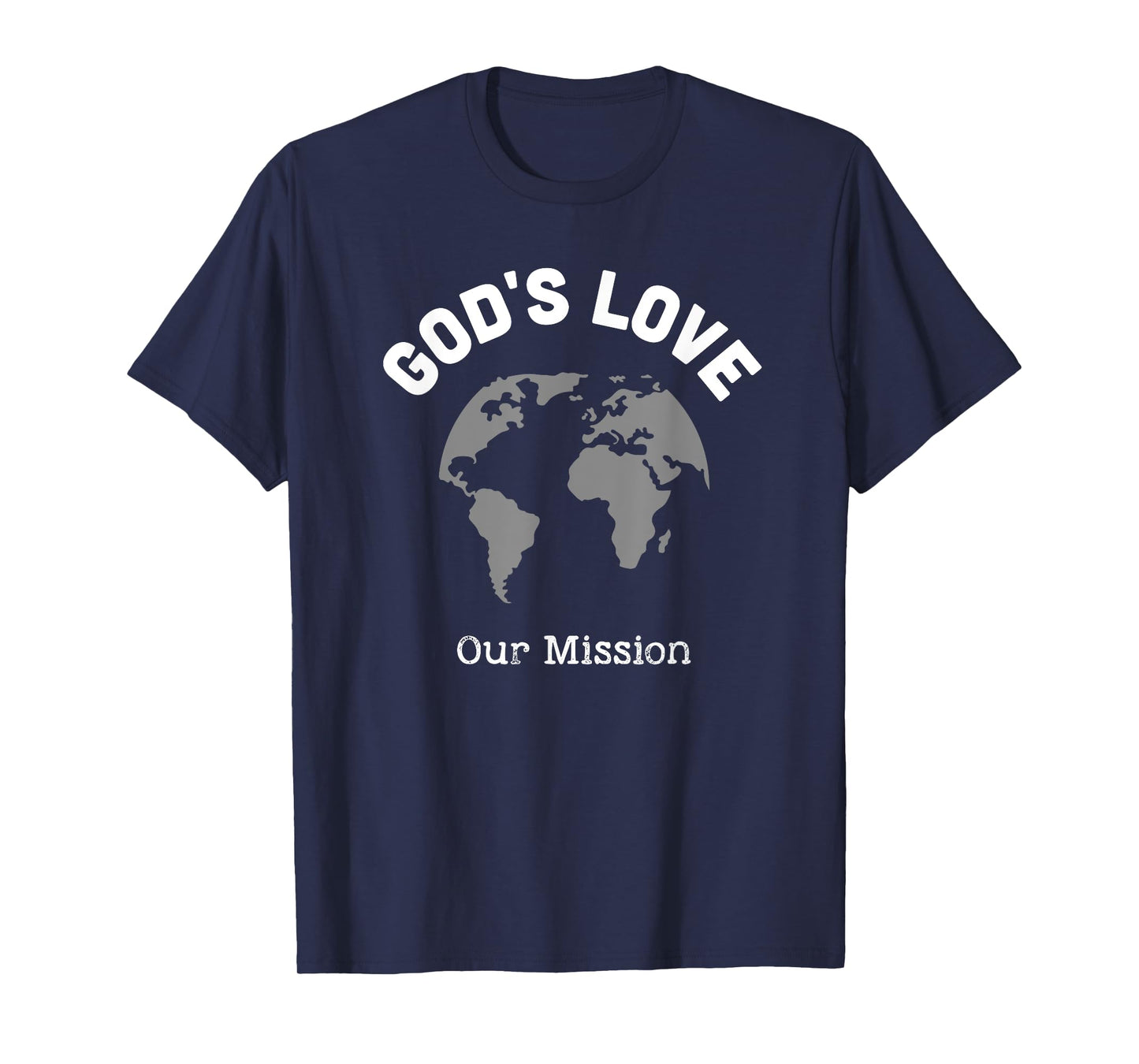 God's Love Our Mission, Christian Gifts Missions Trip T-Shirt