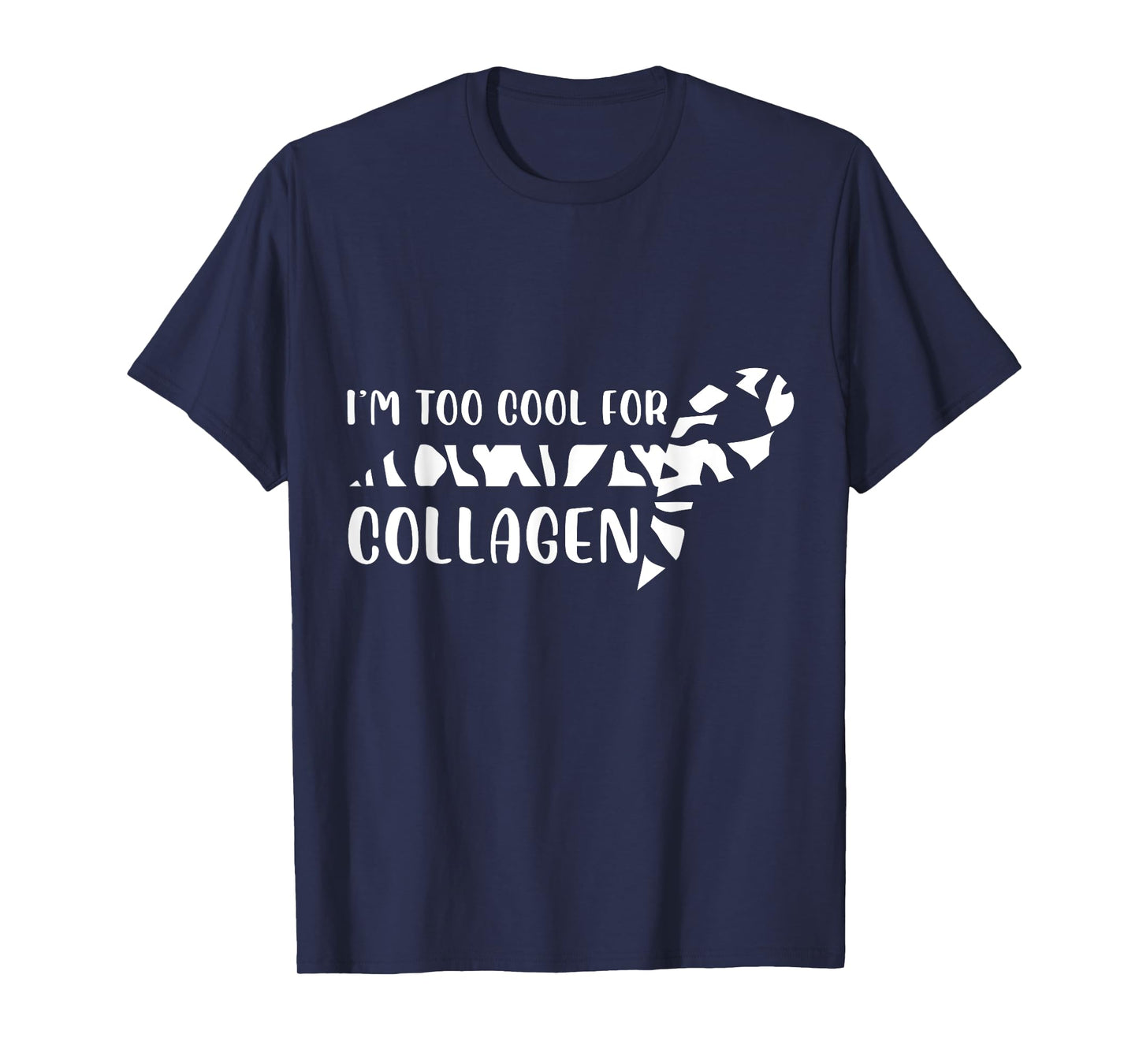 I'm Too Cool For Collagen Chronic Illness EDS Support T-Shirt