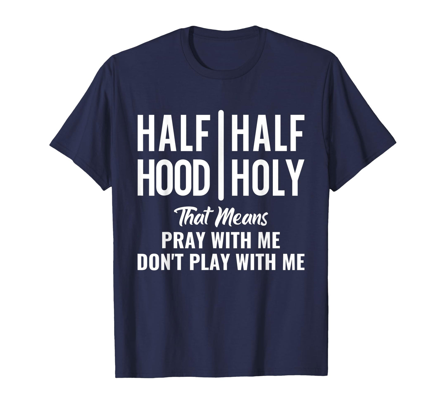 Half Hood Half Holy Pray With Me Don't Play With Me T-Shirt