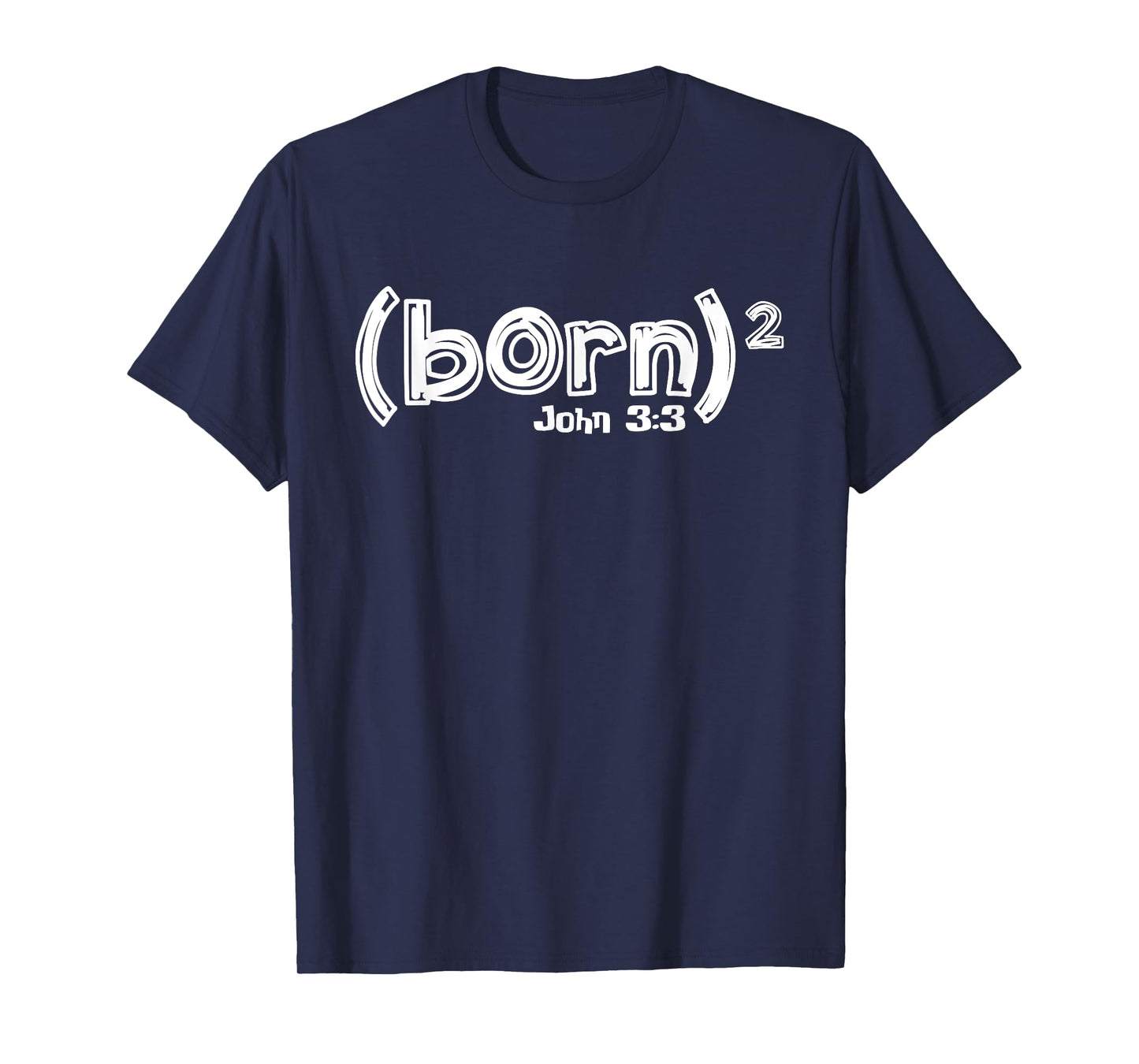 John 3:3 - Born Again (Born Squared) T-Shirt