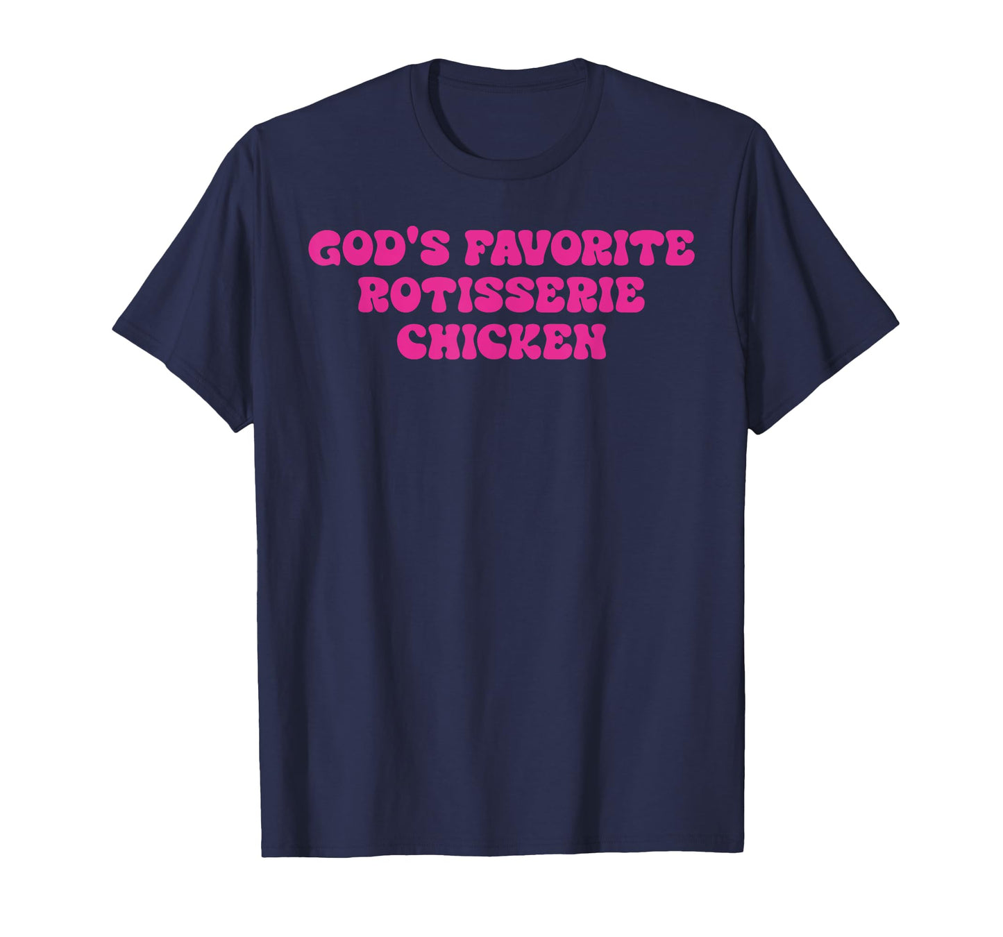 God's Favorite Rotisserie Chicken Design T-Shirt
