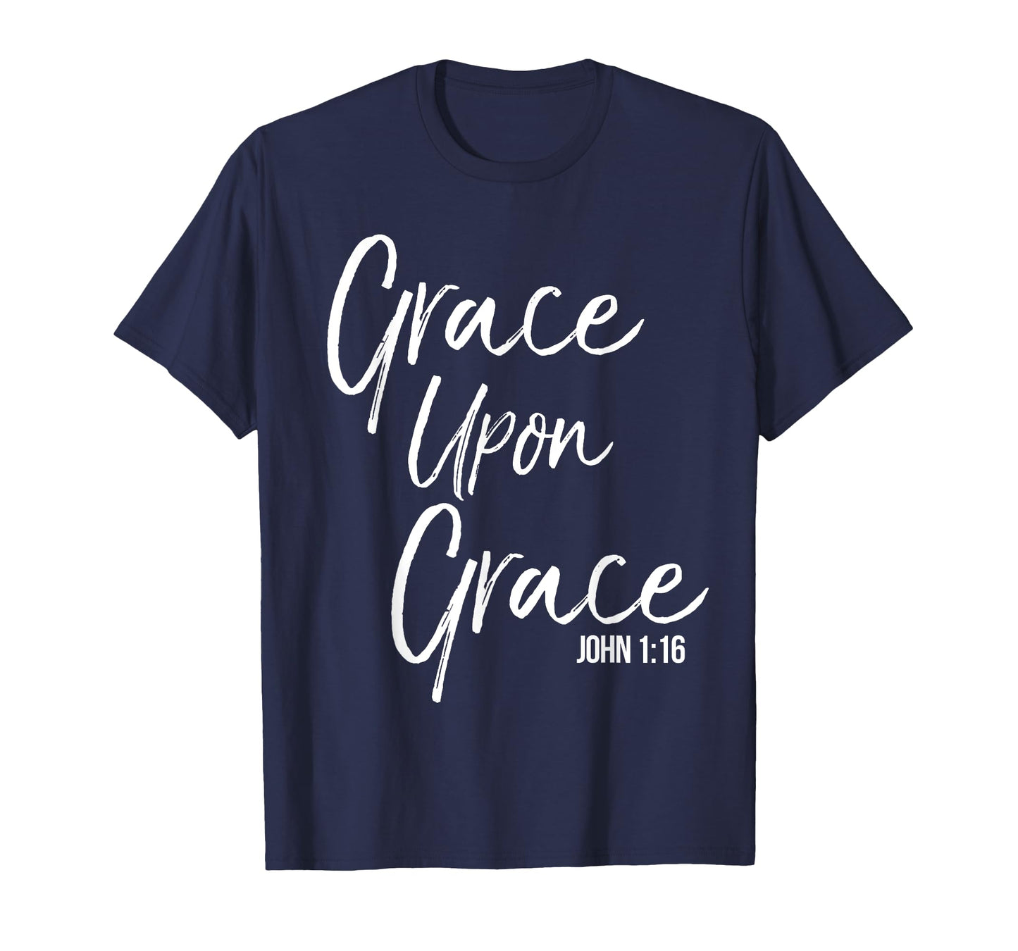 Grace Upon Grace Shirt John 1:16 Cool Bold Christian Tee T-Shirt