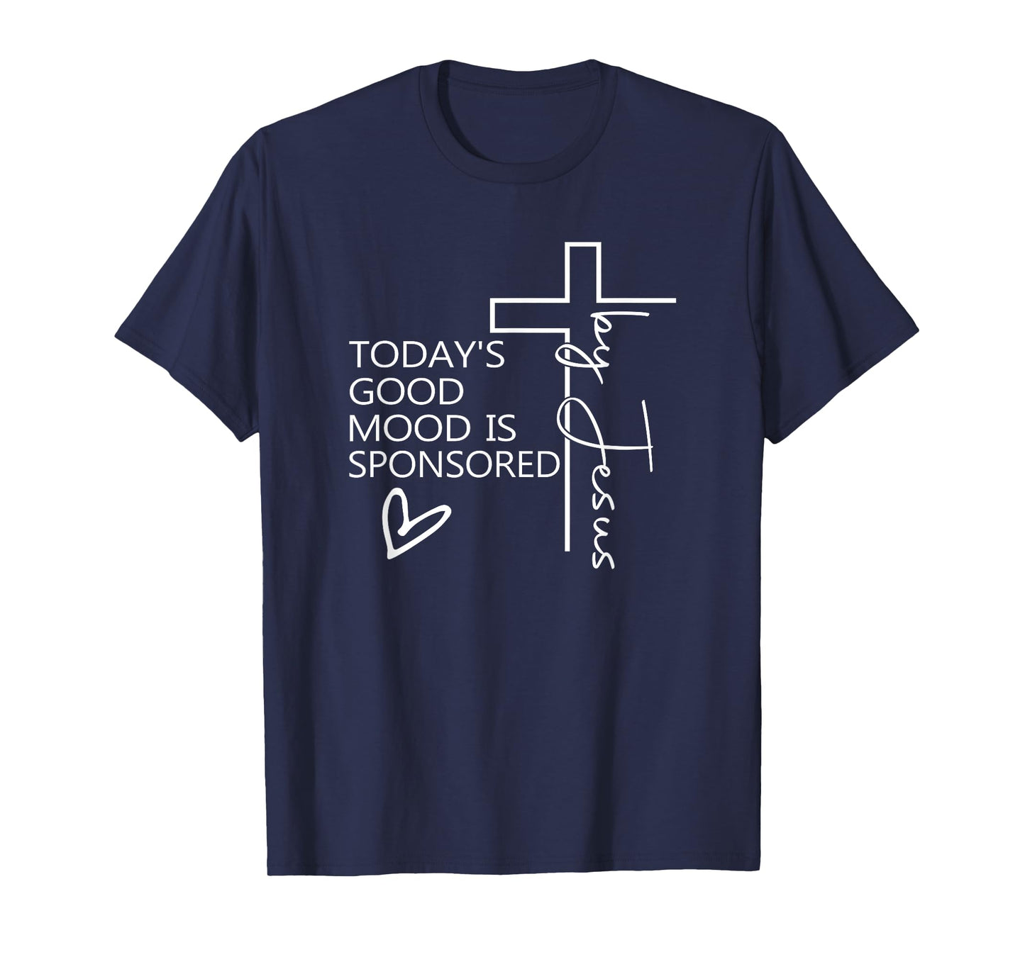 Today's Good Mood Is Sponsored By Jesus T-Shirt