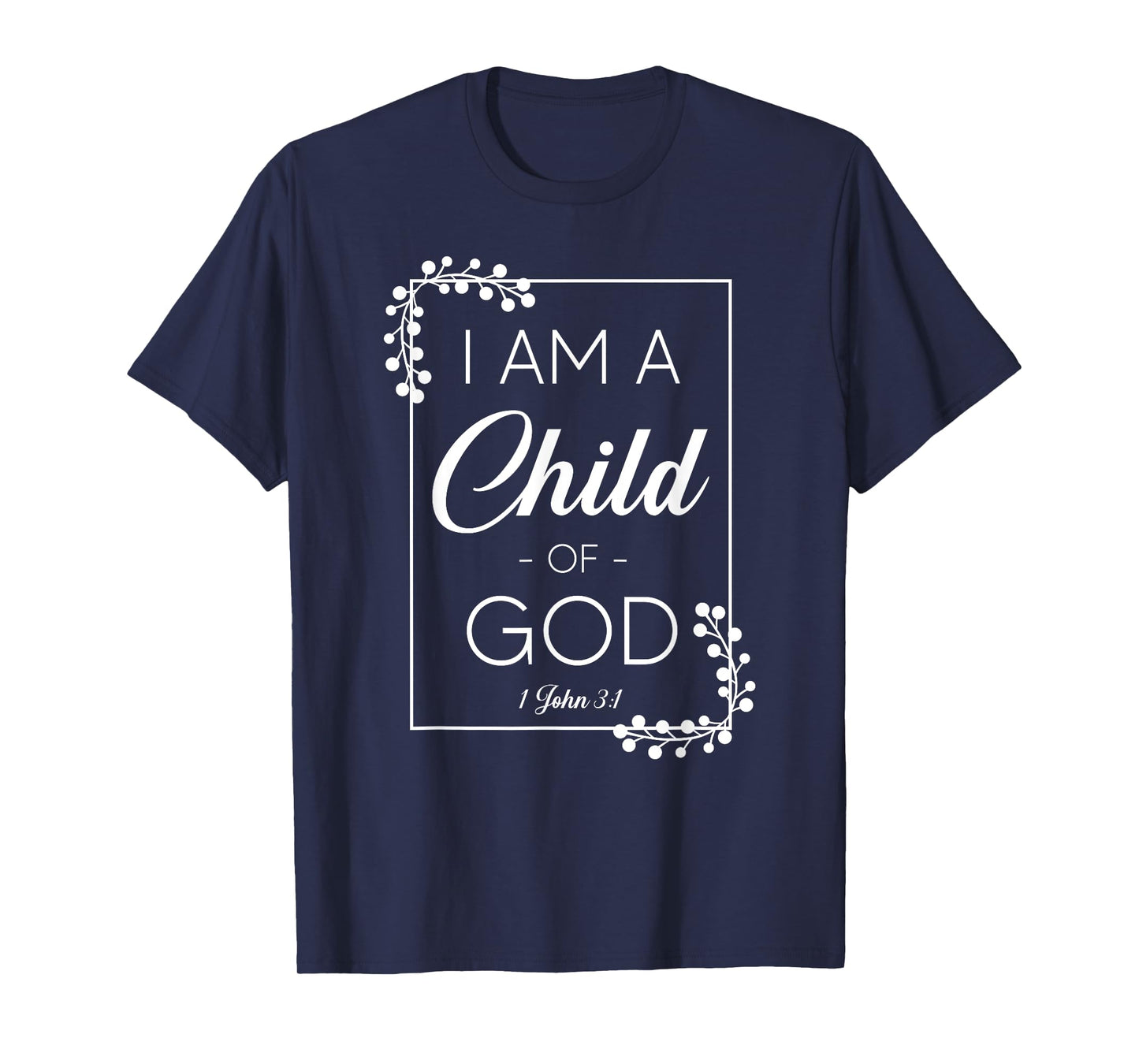 Christian Bible Verse I Am A Child Of God 1 John 3:1 T-Shirt