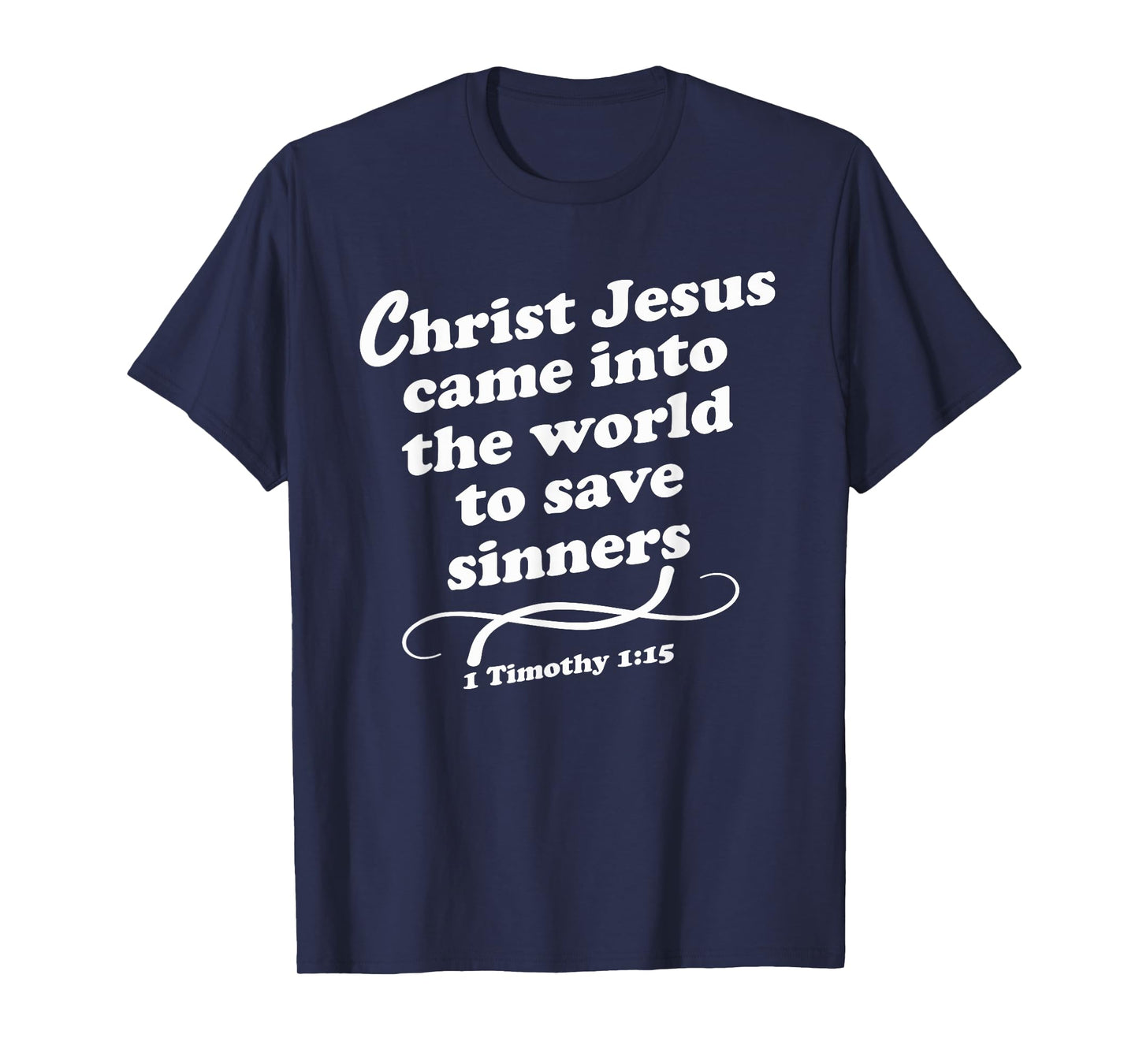 Christ Jesus Came Into The World To Save Sinners Gospel KJV T-Shirt