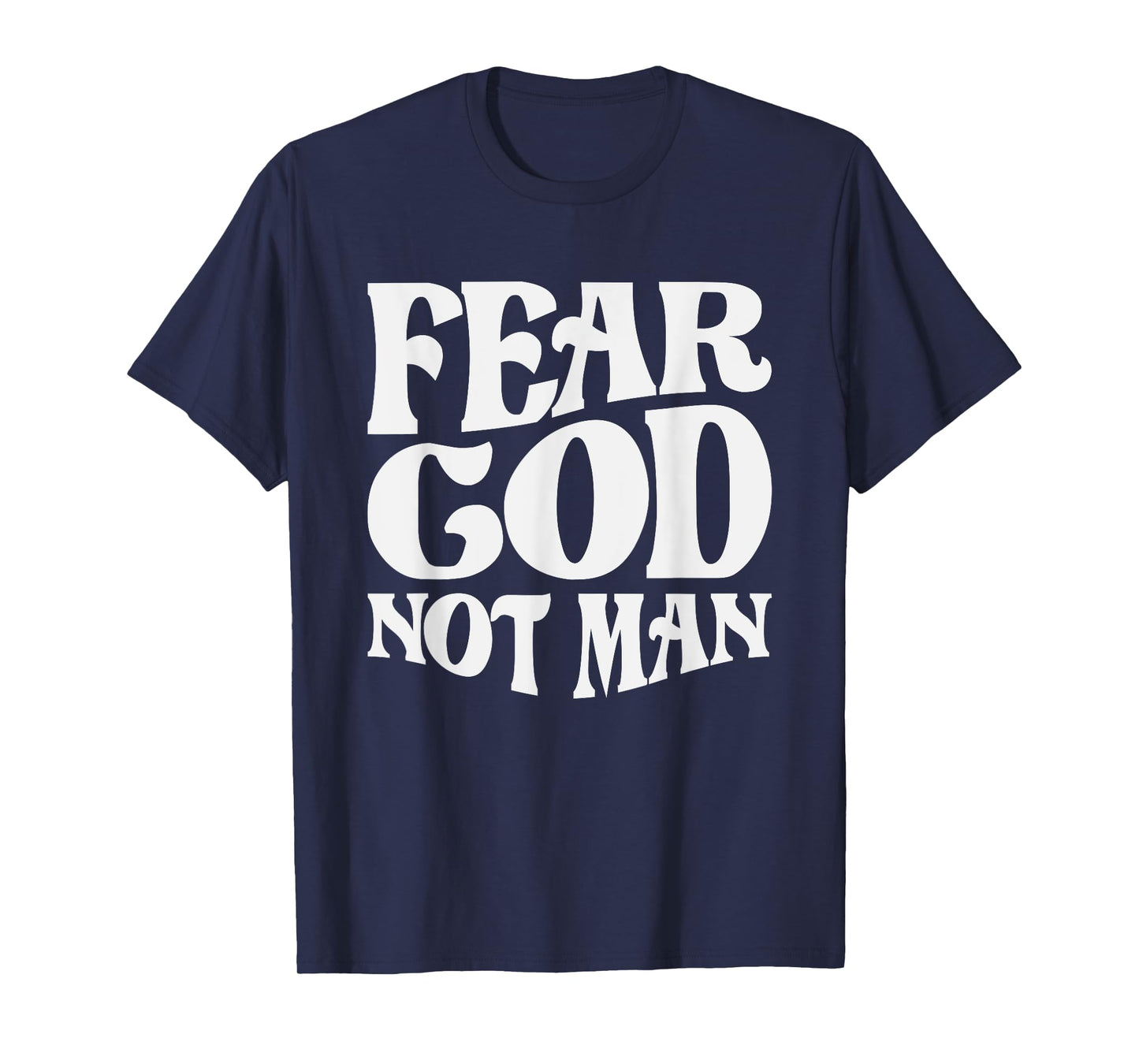 Fear God Not Man Christian Quote T-Shirt