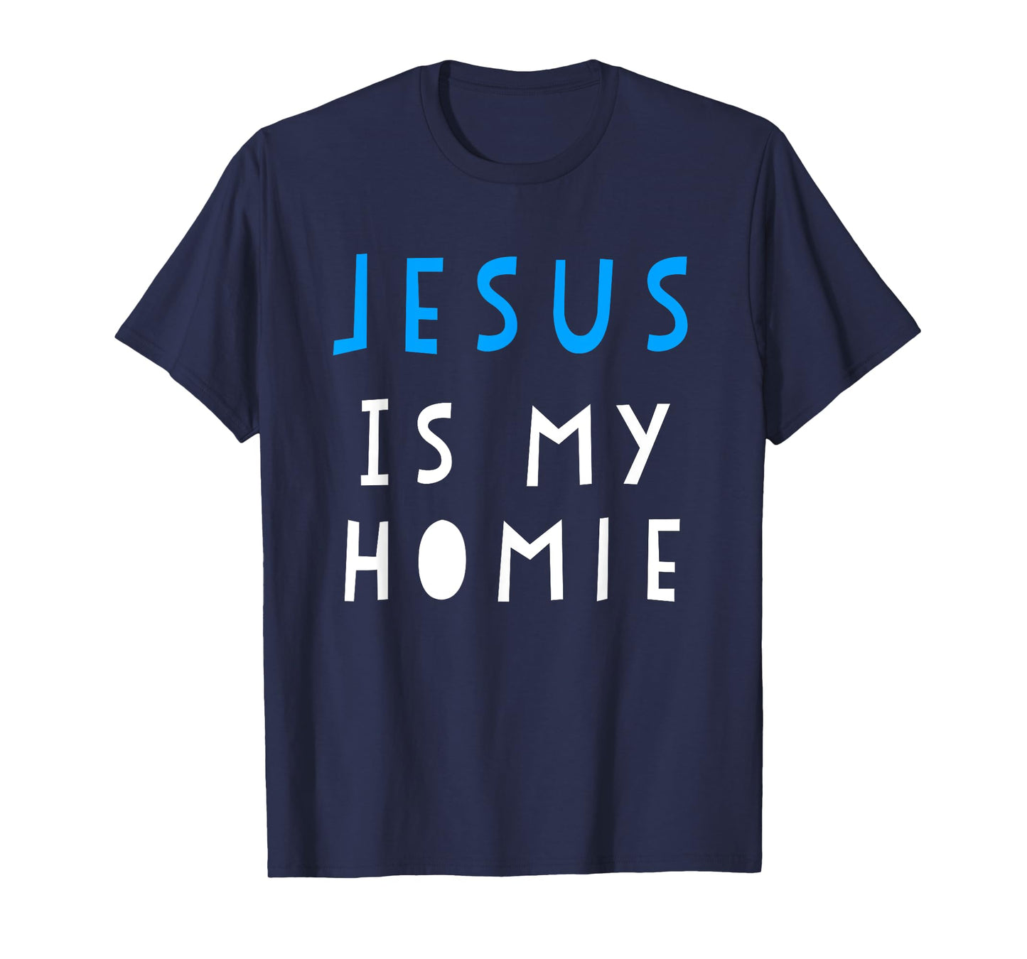 Jesus Is My Homie T-Shirt Funny Quote Tee T-Shirt