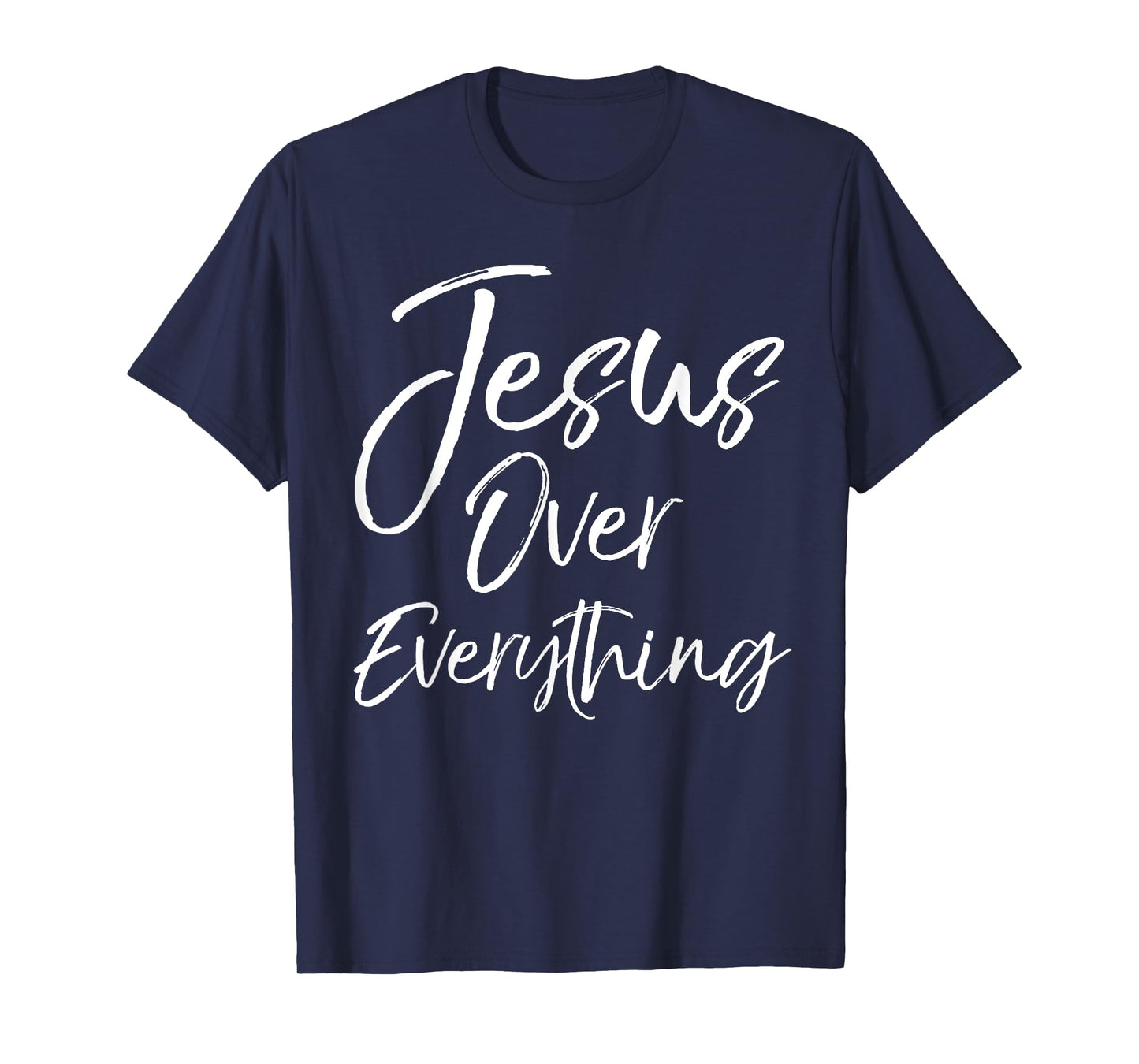 Jesus Over Everything Shirt Inspirational Christian T-Shirt T-Shirt