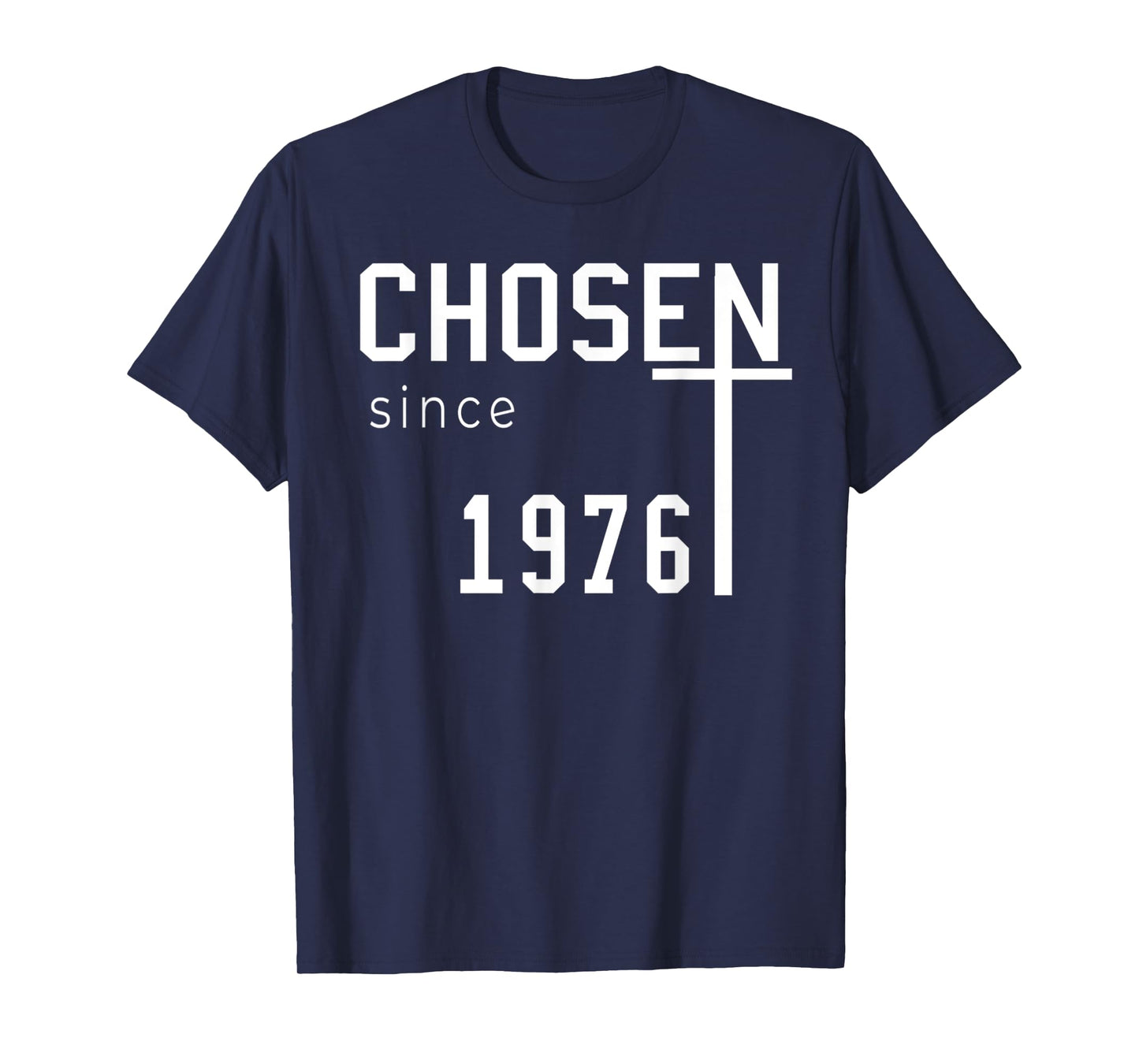 Funny Chosen Since 1976 Cross Jesus Inspirational Quotes T-Shirt