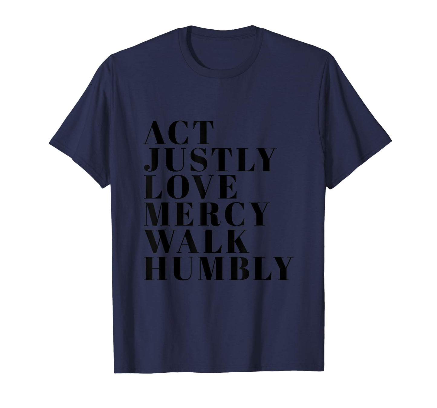 Act Justly Love Mercy Walk Humbly Print Micah 6:8 T-Shirt