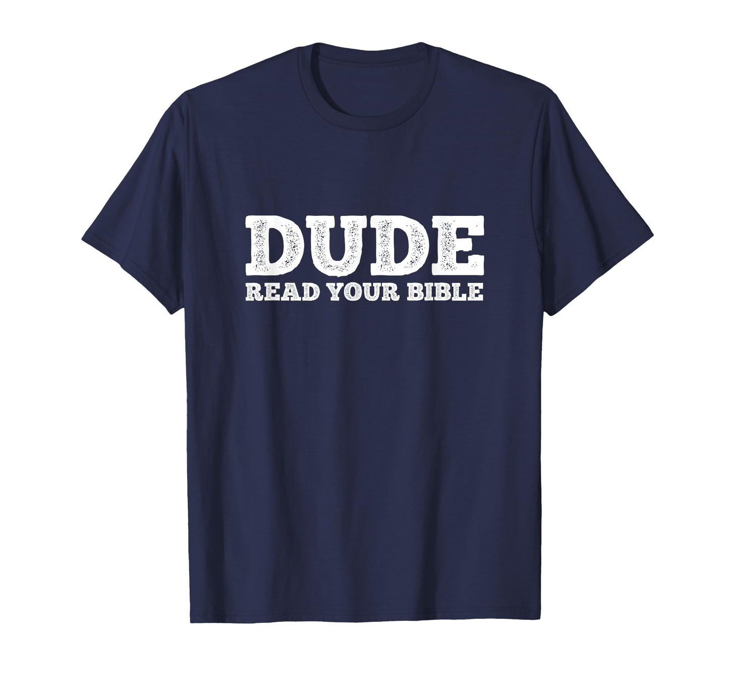 Dude Read Your Bible Faith Bible Christianity Christ T-Shirt