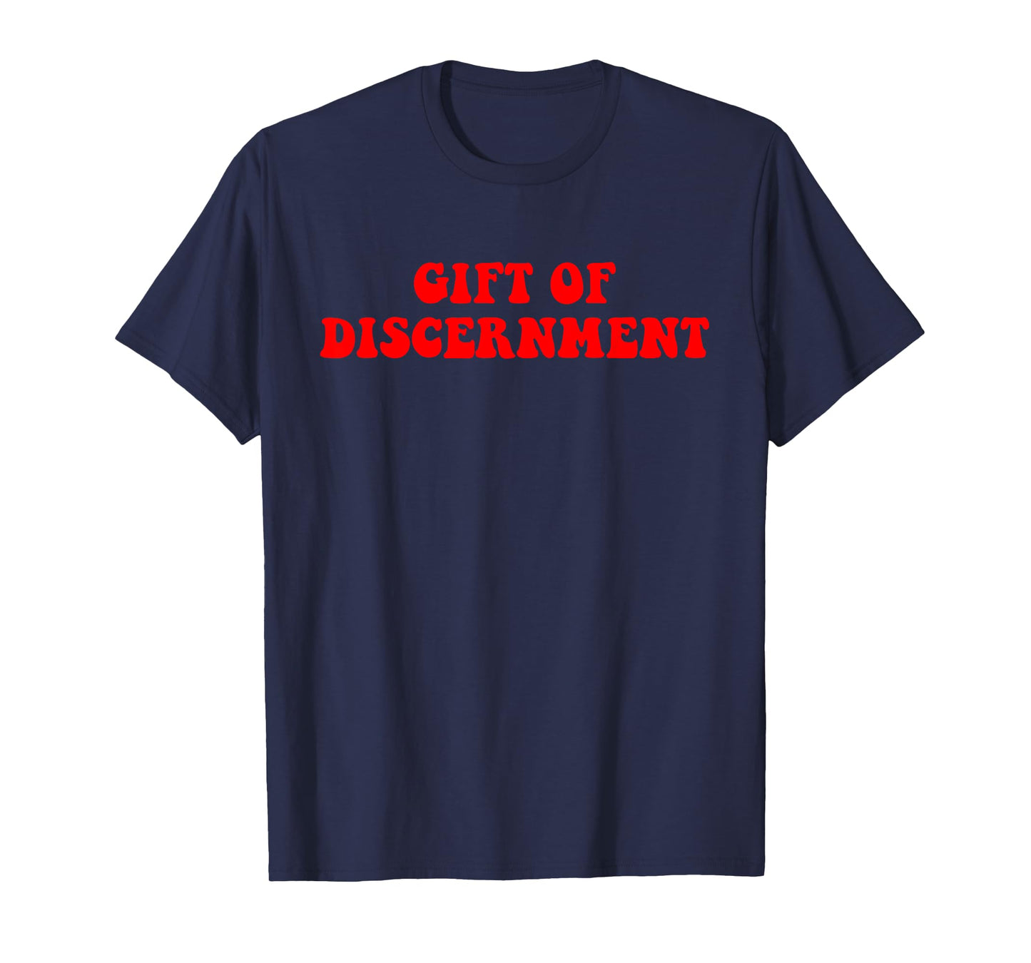 Gift Of Discernment Quote T-Shirt
