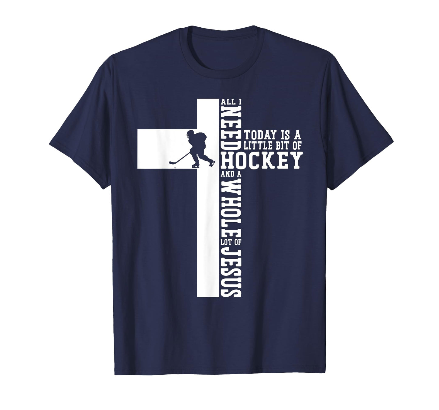 Ice Hockey Vintage Cross Faith Jesus All I Need Today Is A T-Shirt