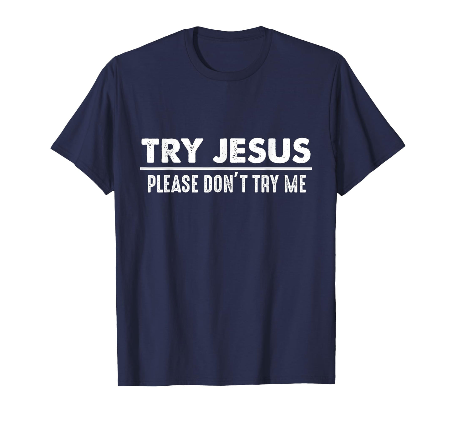 Try Jesus Don't Try Me Christian Gift Faith Believers T-Shirt