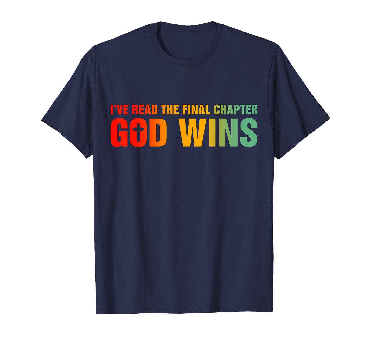 I've Read The Final Chapter God Wins T-Shirt