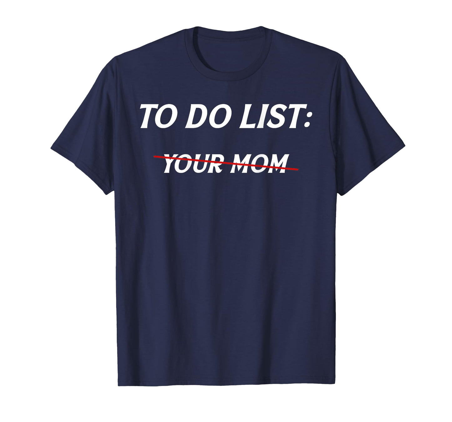 To Do List Your Mom Mothers Day Meme Jokes (On Back) T-Shirt