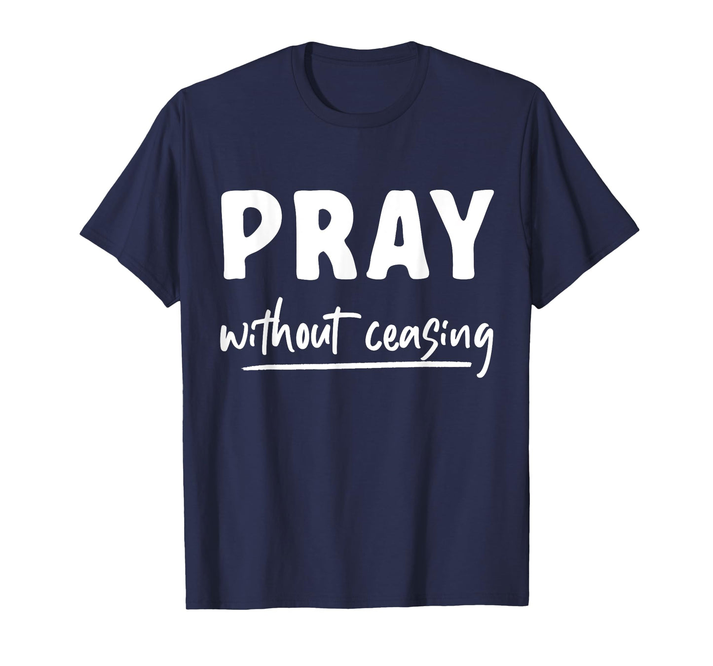 Pray Without Ceasing Pray T-Shirt