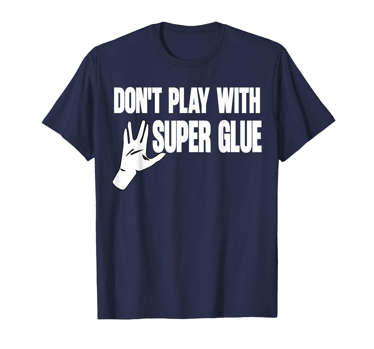Don't Play With Super Glue T-Shirt