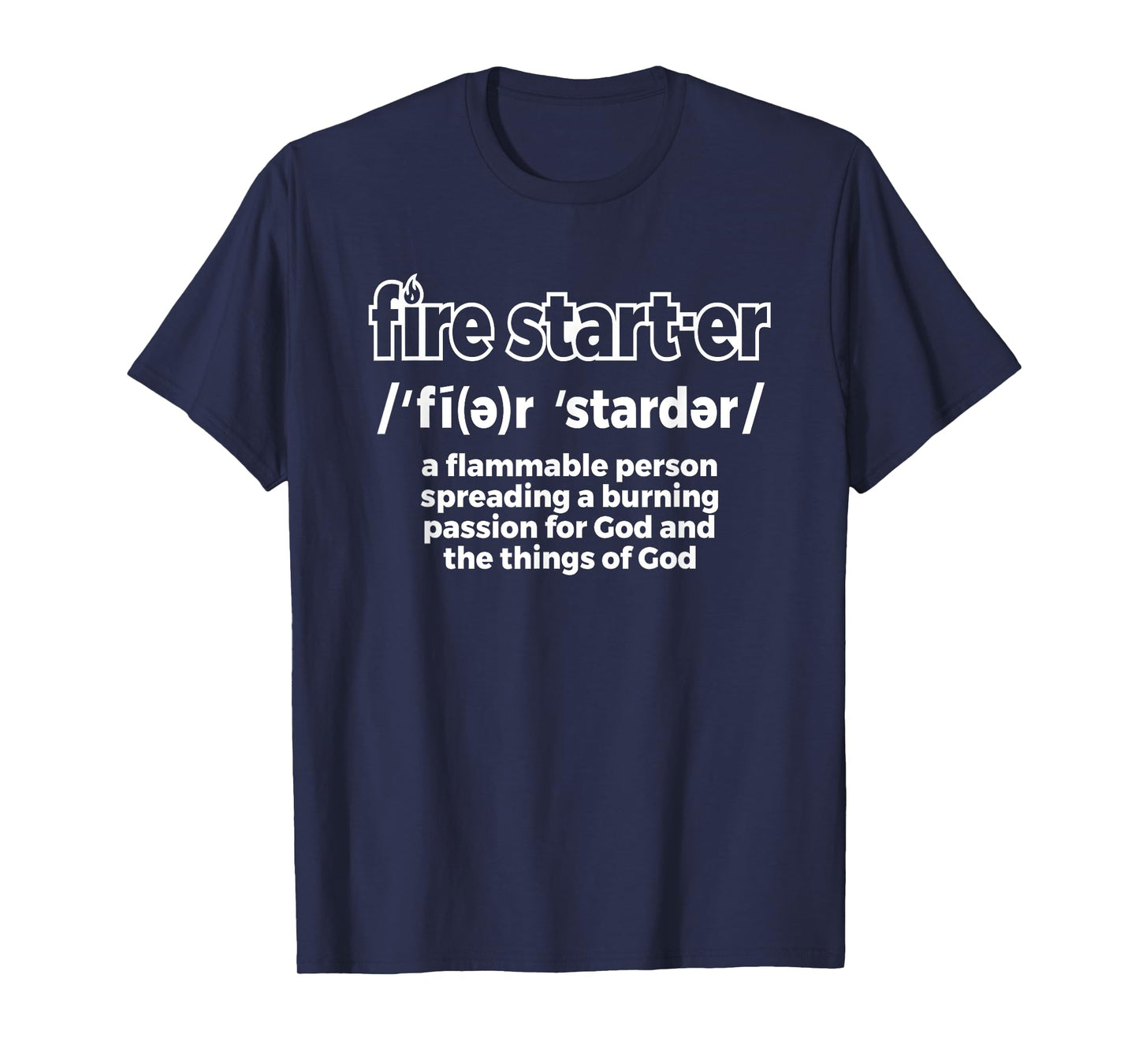 Fire Starter Definition - Novelty Christian T-Shirt T-Shirt