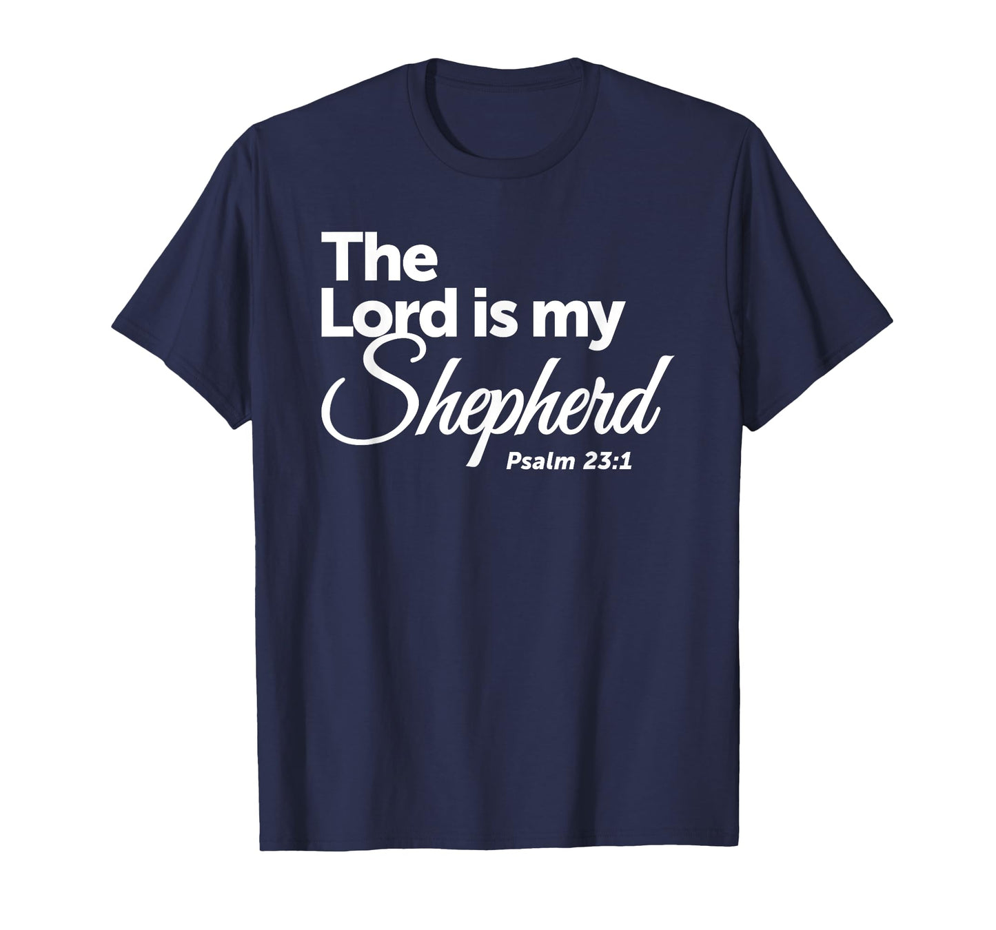 The Lord Is My Shepherd - Psalm 23:1 T-Shirt