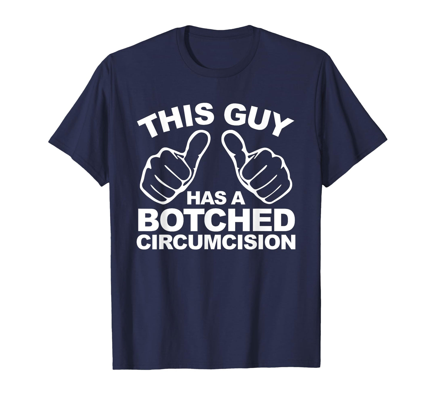 This Guy Has A Botched Circumcision Men's Embarrassing T-Shirt