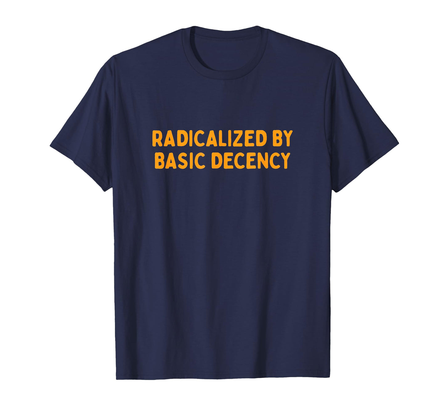 Radicalized By Basic Decency Funny Social Democracy T-Shirt