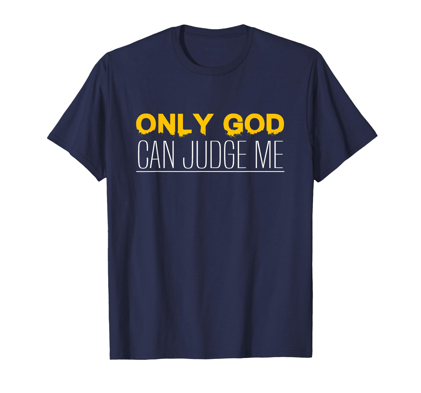 Christian Faith Only God Can Judge Me T-Shirt