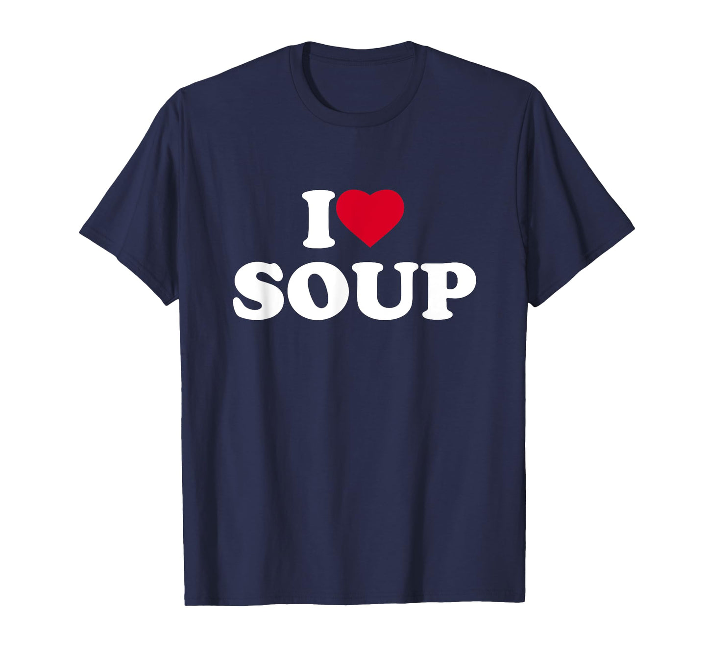 I Love Heart Soup Lover Food T-Shirt