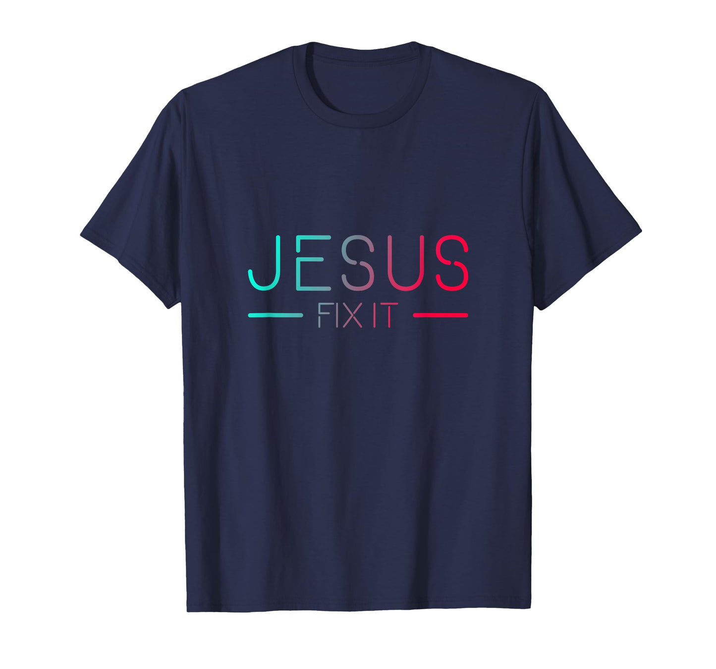Christian T-Shirt - Jesus Fix It Faith Filled T-Shirt