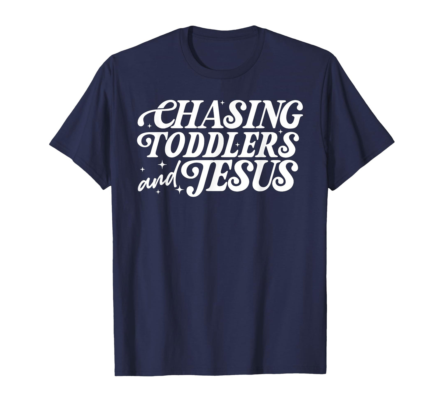 Chasing Toddlers And Jesus, Christian Mother's Day T-Shirt