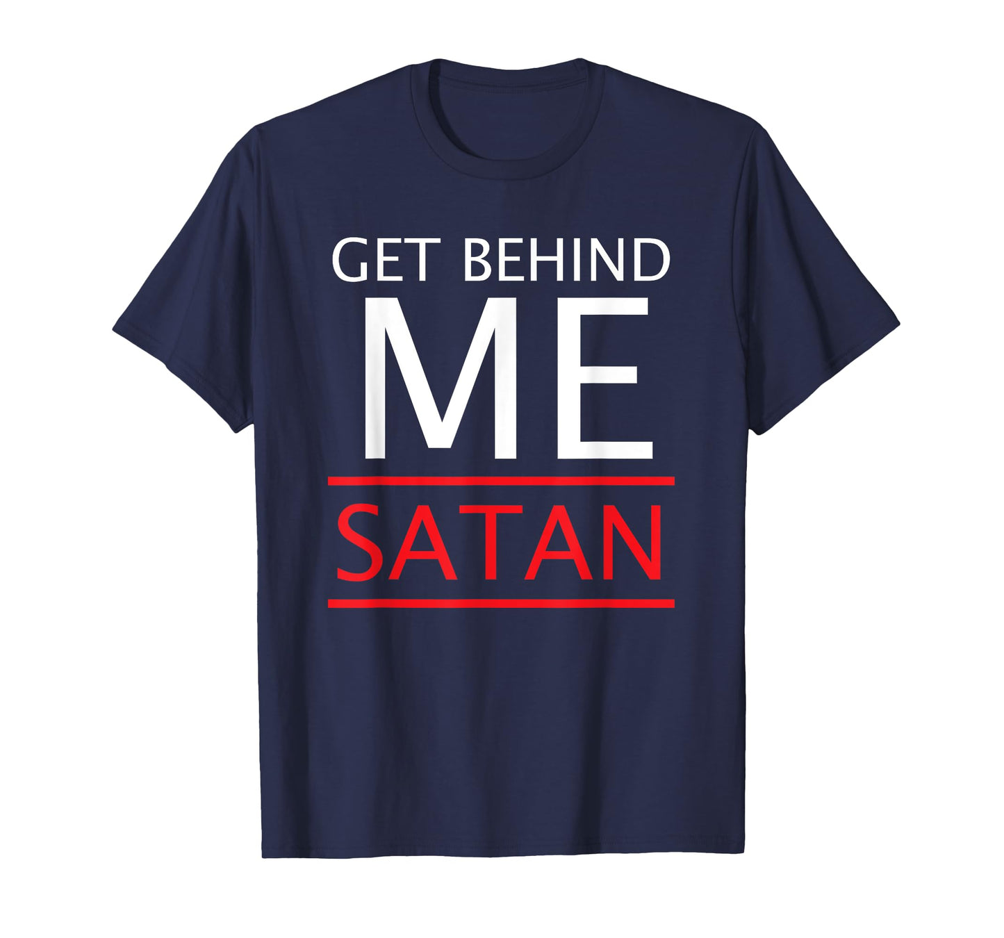 Get Behind Me Satan Short-Sleeve T-Shirt Rebuke The Devil T-Shirt