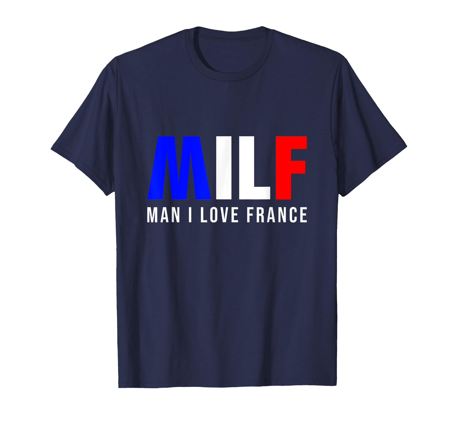 MILF Man I Love France T-Shirt