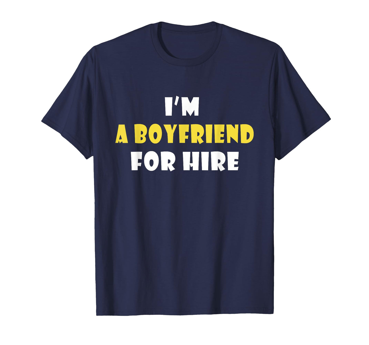 Funny I'm A Boyfriend For Hire Quote Valentine's Day T-Shirt