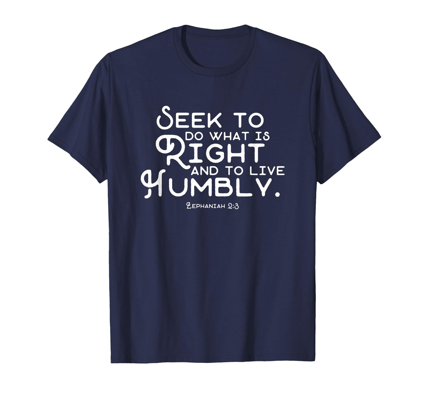Do What is Right and Live Humbly Zephaniah 2:3 T-Shirt
