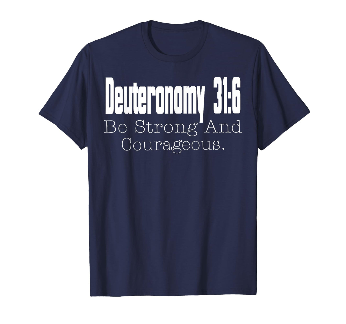 Deuteronomy 31:6 Bible Verse Religious Christian Faith T-Shirt