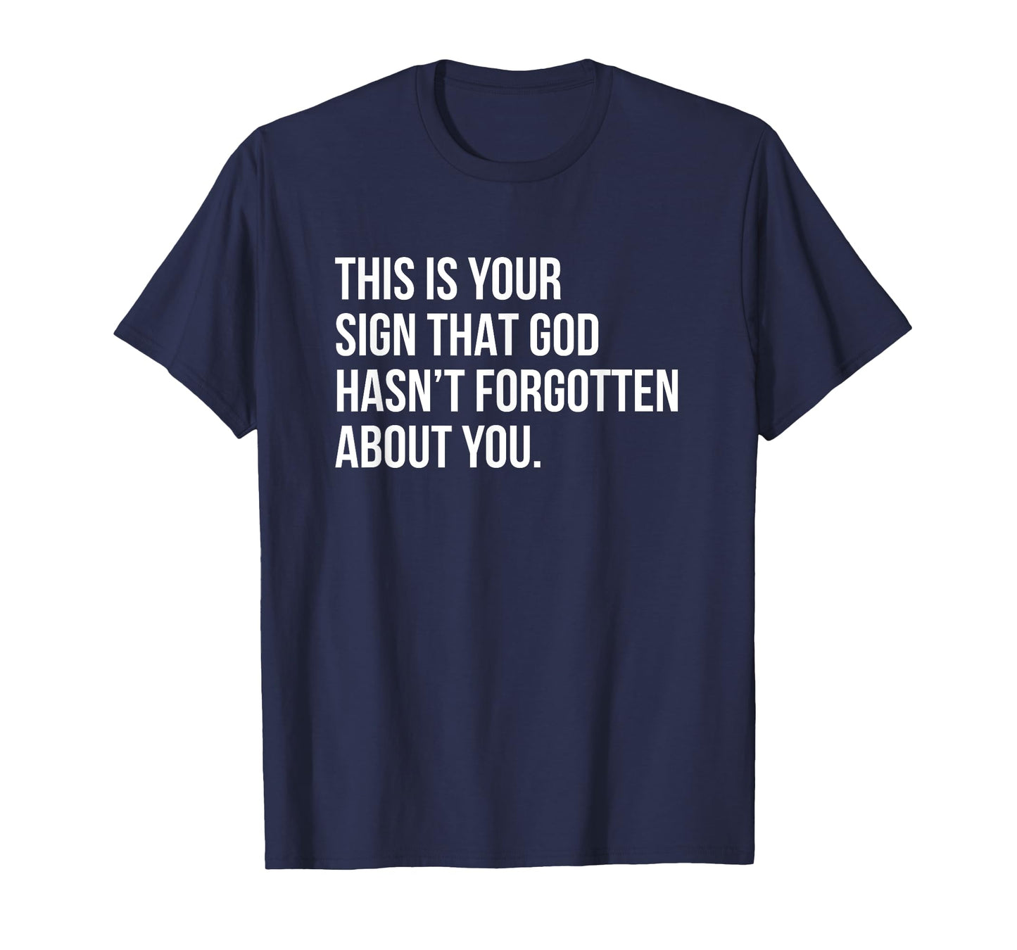 This Is Your Sign That God Hasn't Forgotten About You T-Shirt