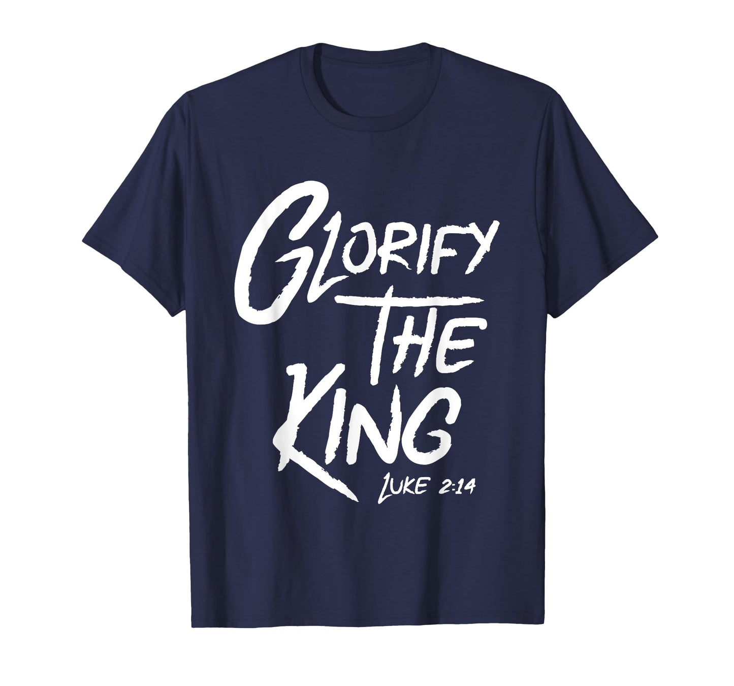 Glorify The King Jesus Christ Bible T-Shirt T-Shirt