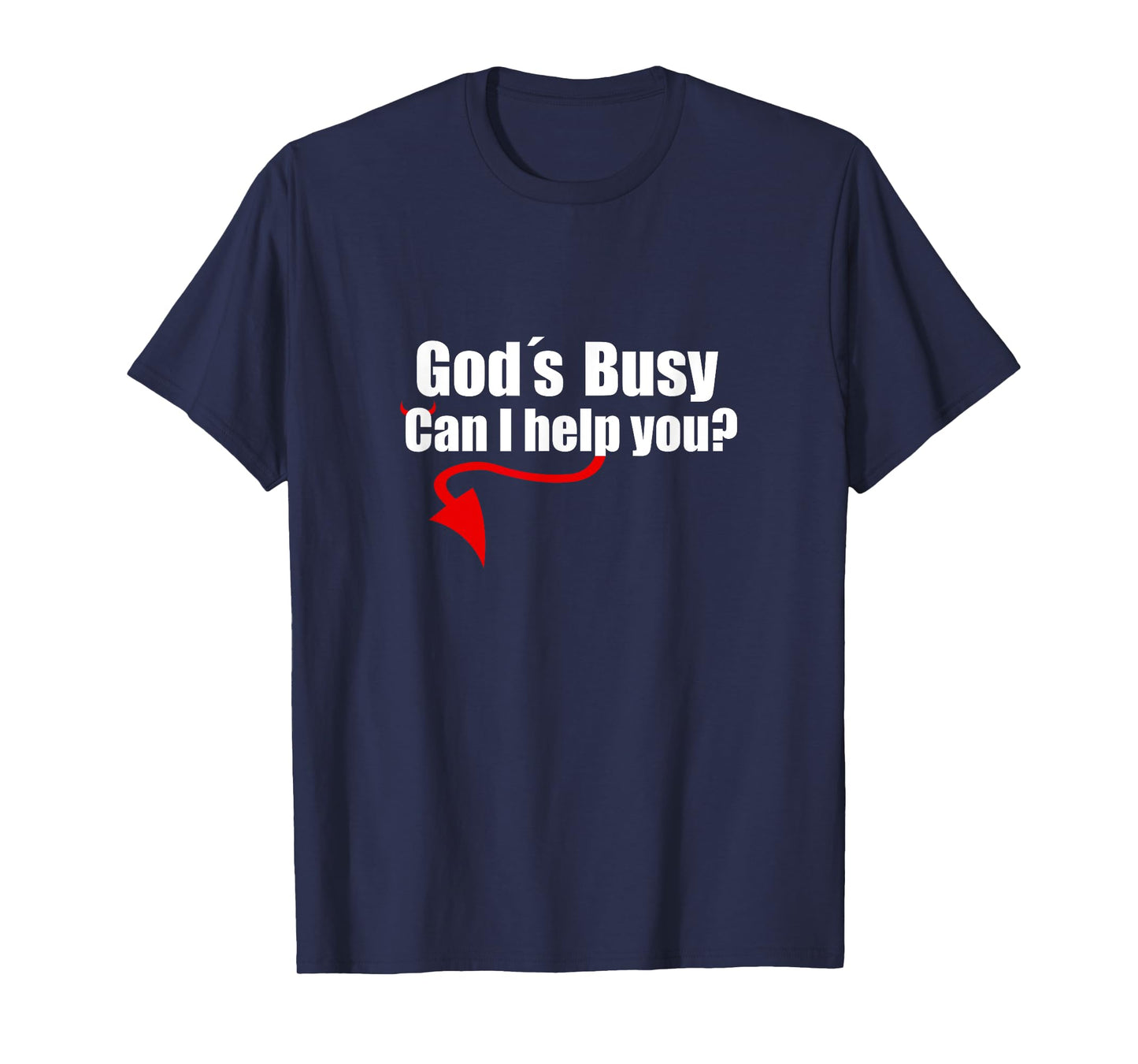 God's Busy Can I Help You Shirt Funny T-Shirt Tee Satan T-Shirt