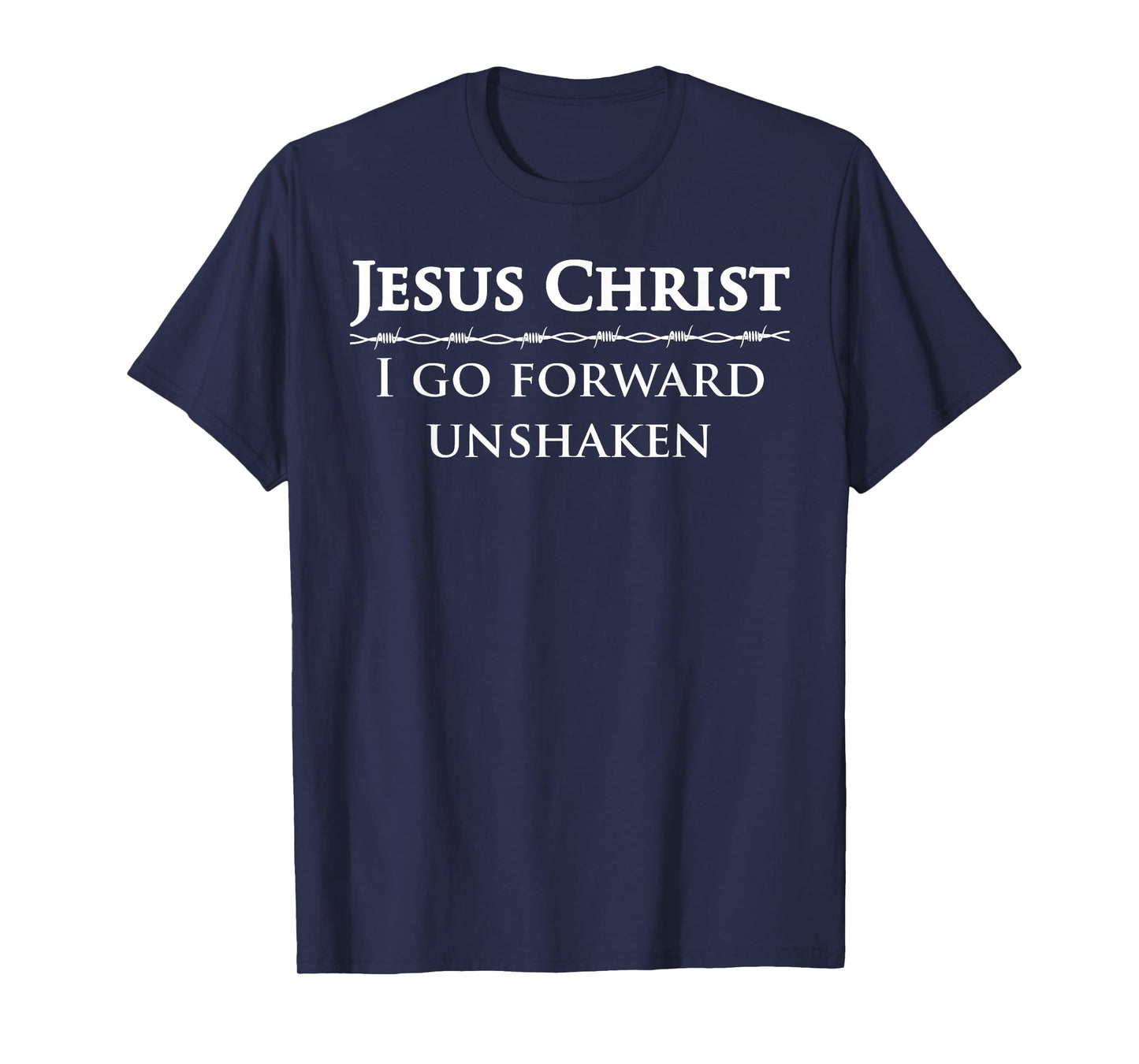 Deuteronomy 31 6 Bible Verse Lord Jesus Christ is My King T-Shirt