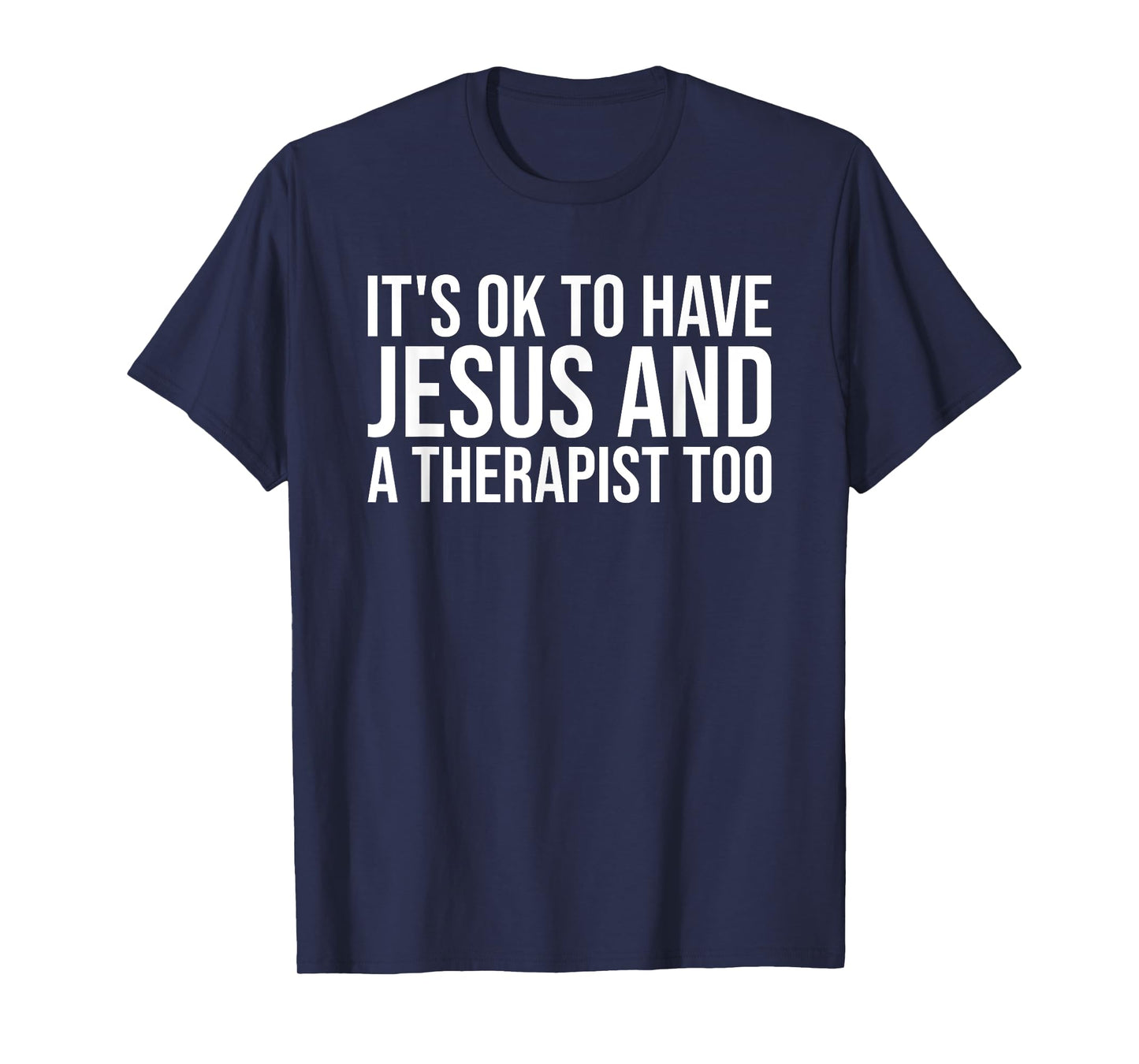 It's Ok To Have Jesus And A Therapist Too Christian Prayers T-Shirt