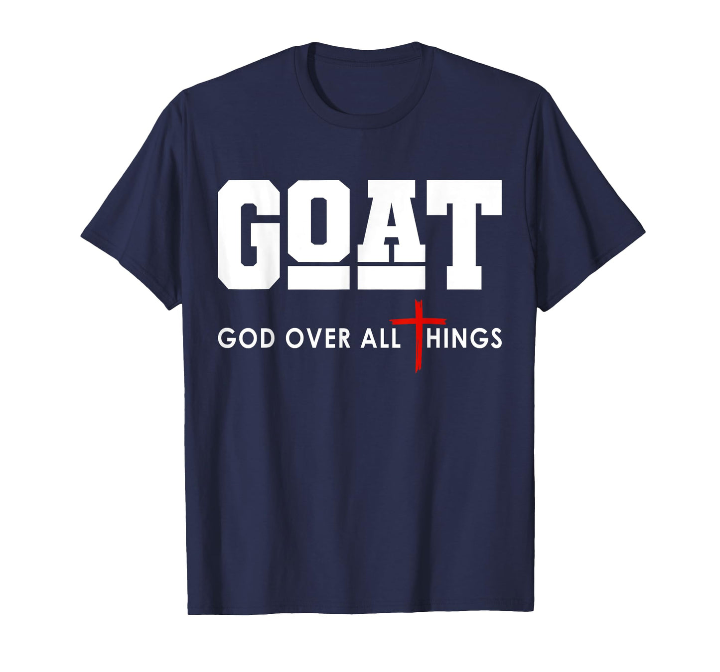 GOAT God Over All Things Christian Positivity Jesus T-Shirt